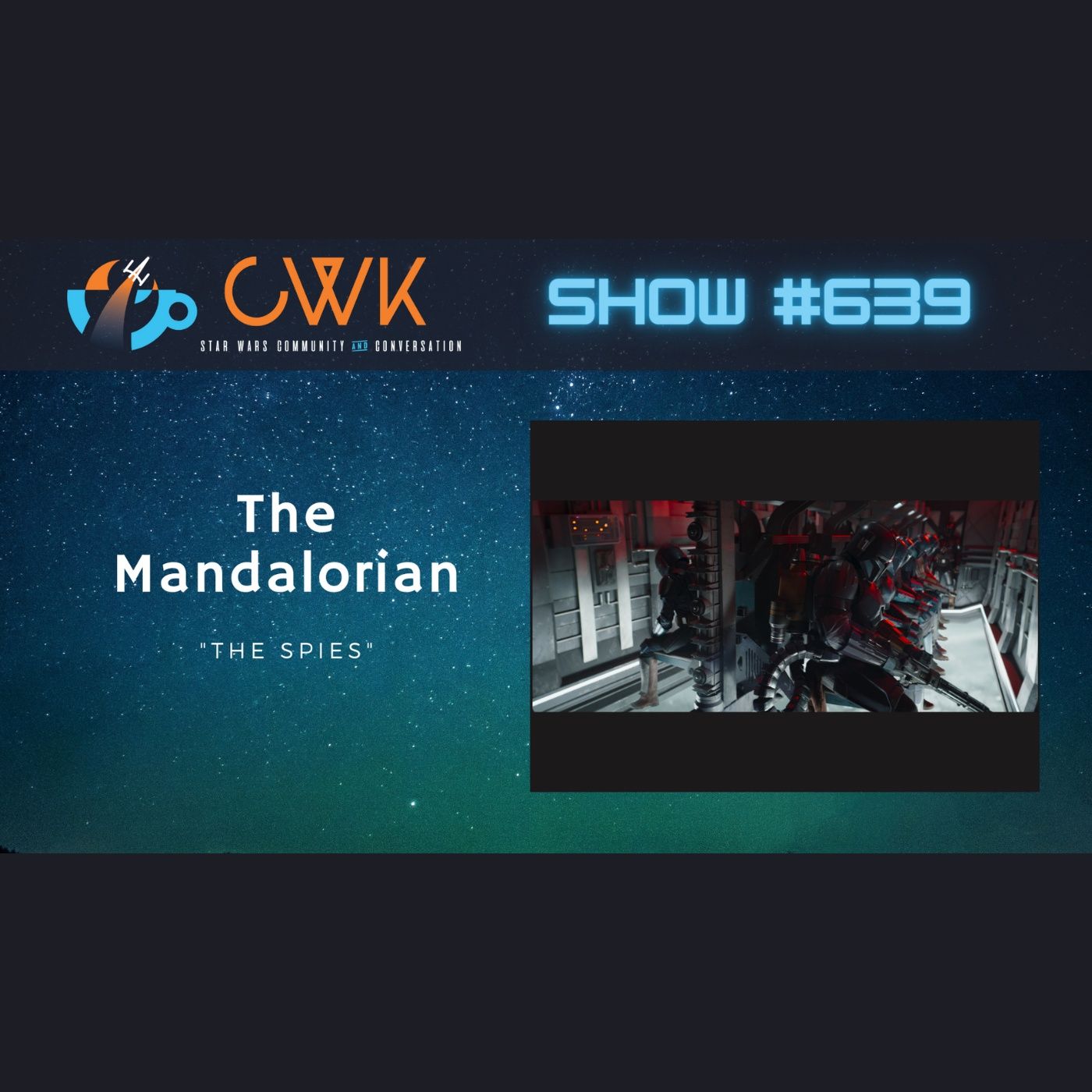 CWK Show #639: The Mandalorian- ”The Spies”