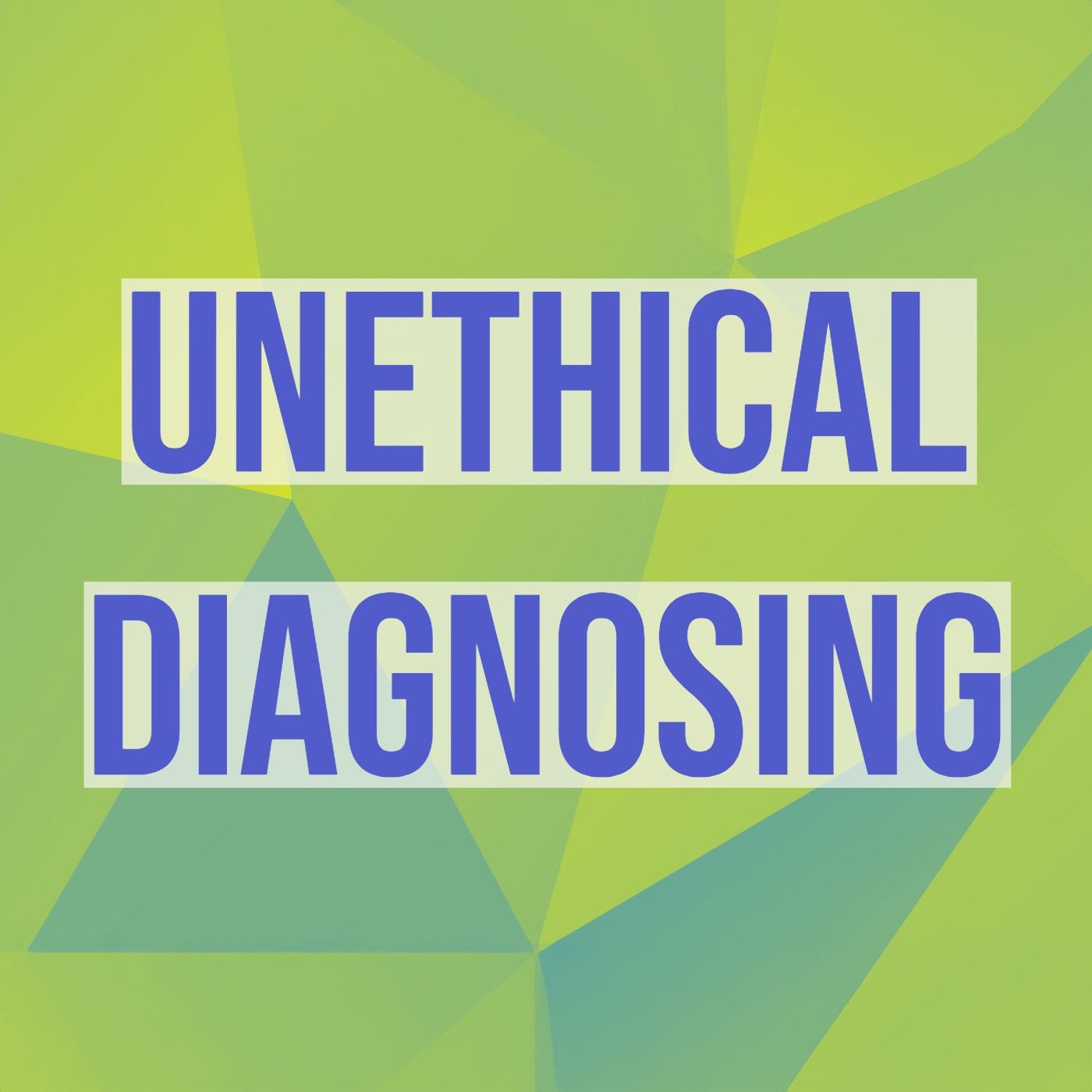 Unethical Diagnosing (2016 Rerun) Unethical Diagnosing (2016 Rerun)
