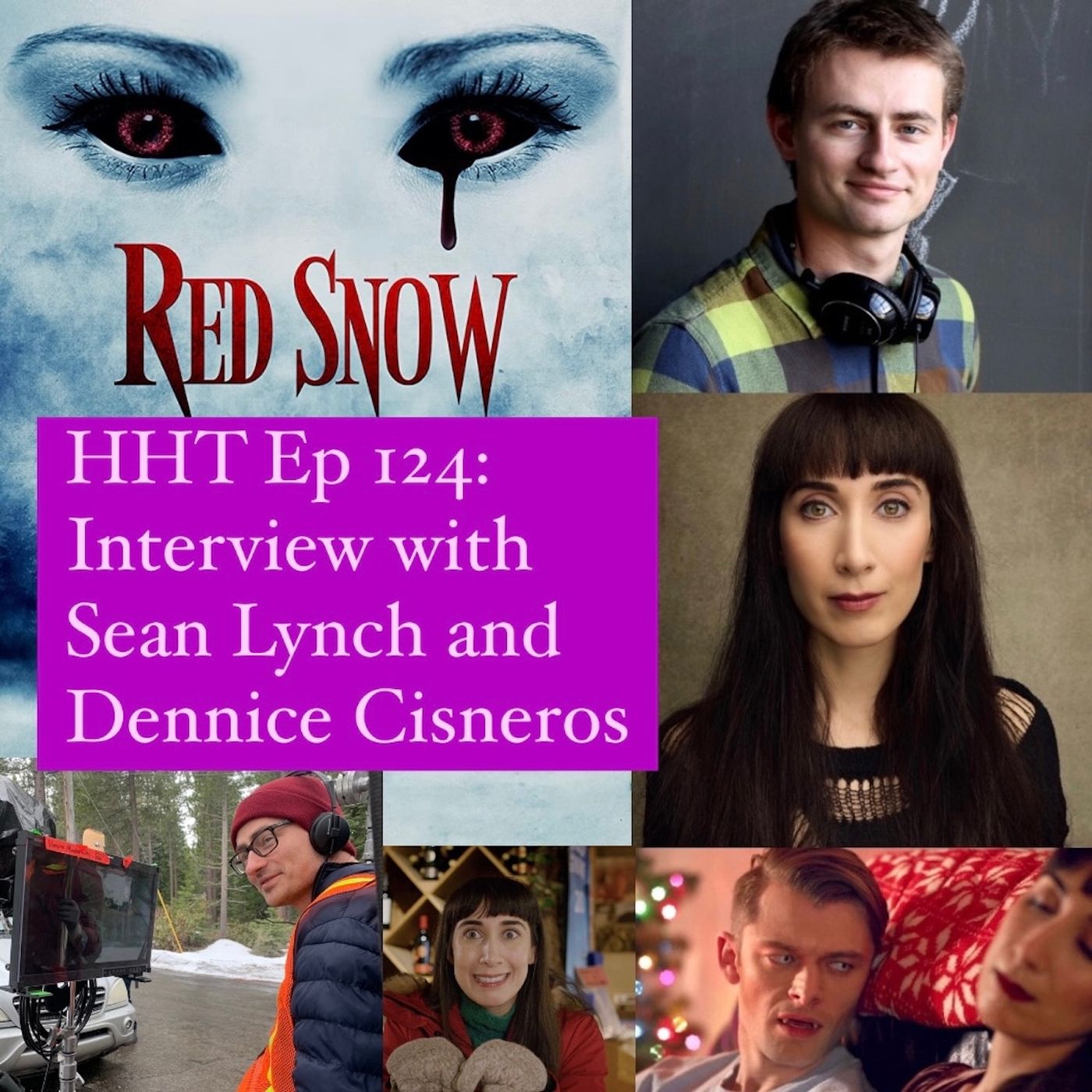 Ep 124: Interview w/Sean Lynch & Dennice Cisneros, Writer/Director & Star of “Red Snow”