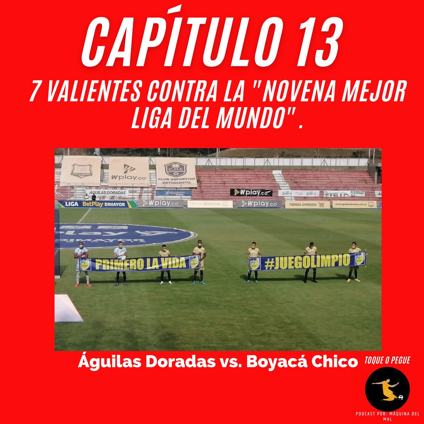 Capítulo 13: 7 valientes contra la "novena mejor liga del mundo". Águilas Doradas vs. Boyacá Chicó.