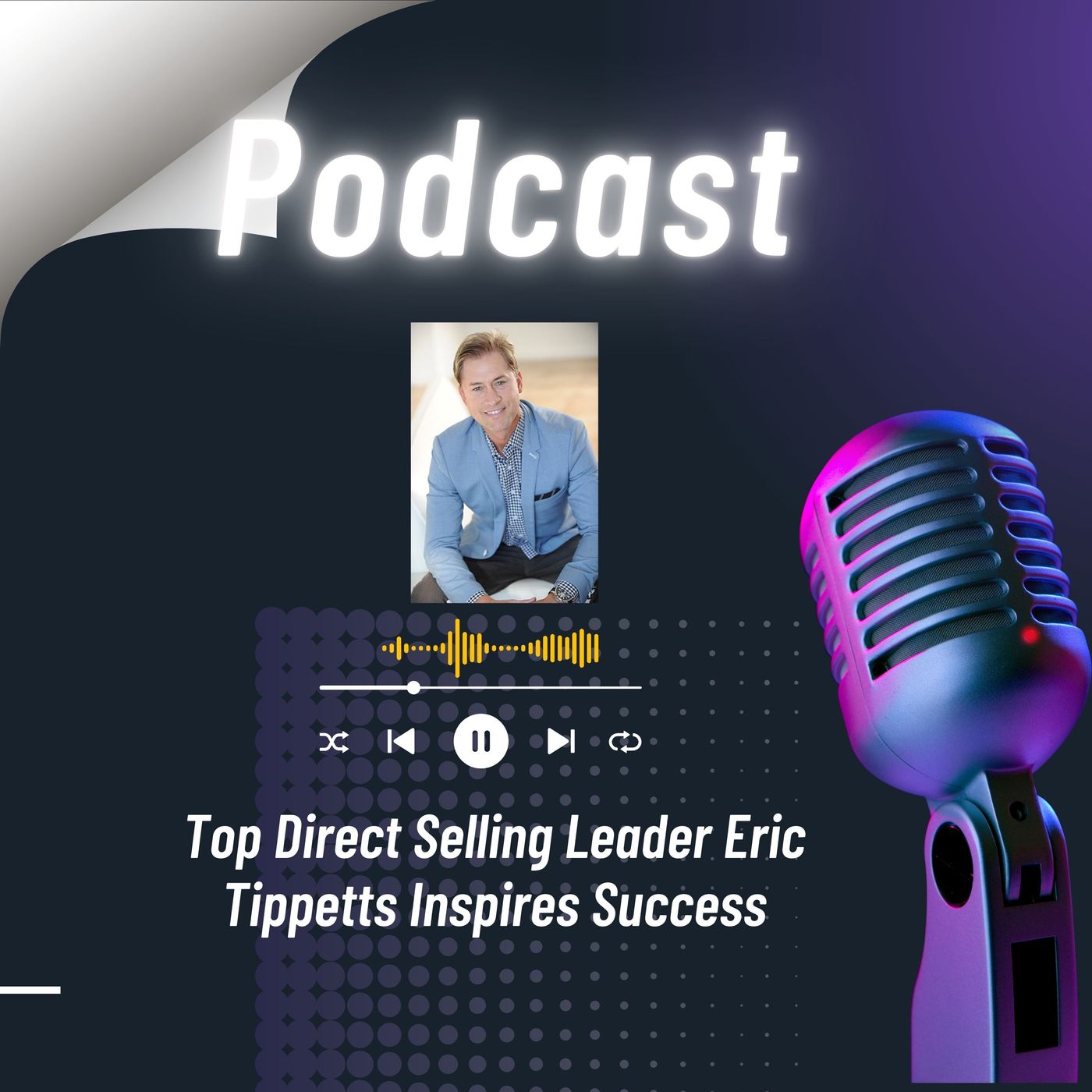 Top Direct Selling Leader Eric Tippetts Inspires Success episode artwork