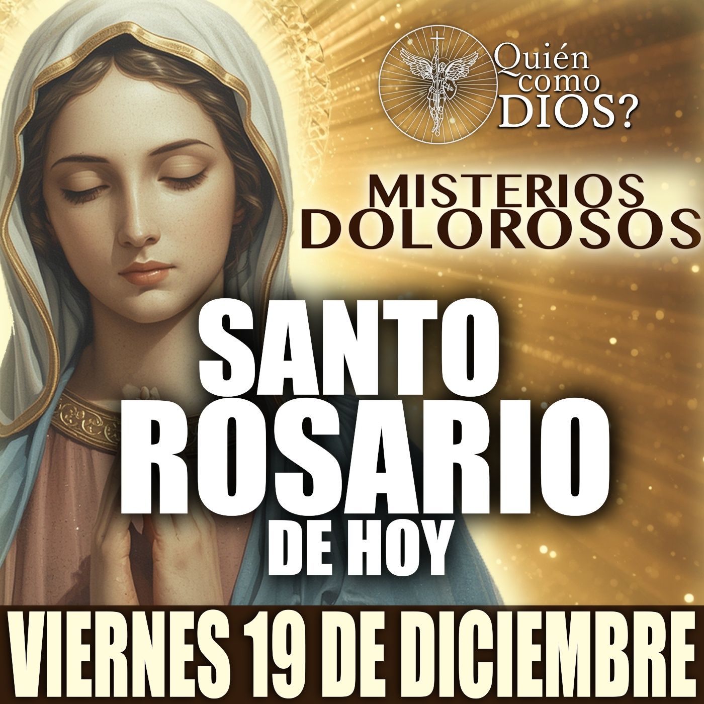 Santo Rosario de HOY | VIERNES 19 DE DICIEMBRE 2025 | Misterios DOLOROSOS| ¿Quien Como Dios?