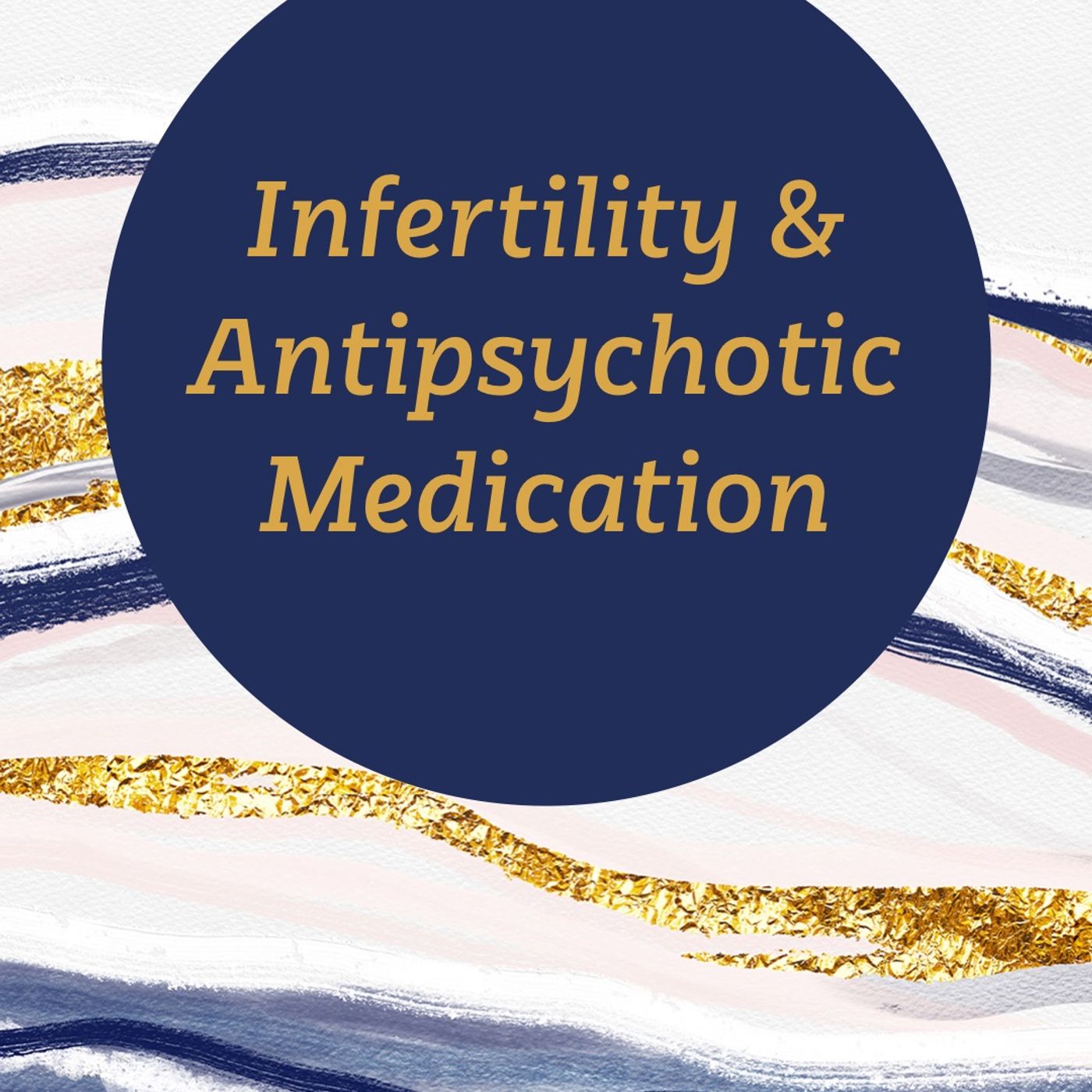 Infertility & Antipsychotic Medication