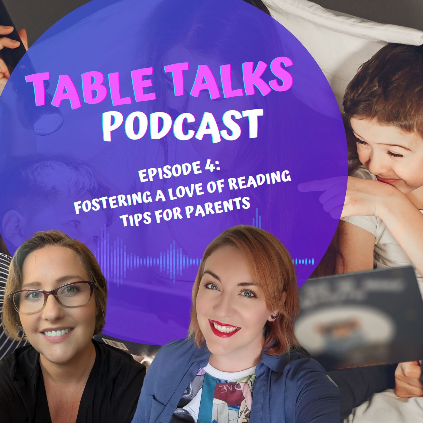 Table Talks Ep 4: Fostering a Love of Reading Part 1 Tips for Parents