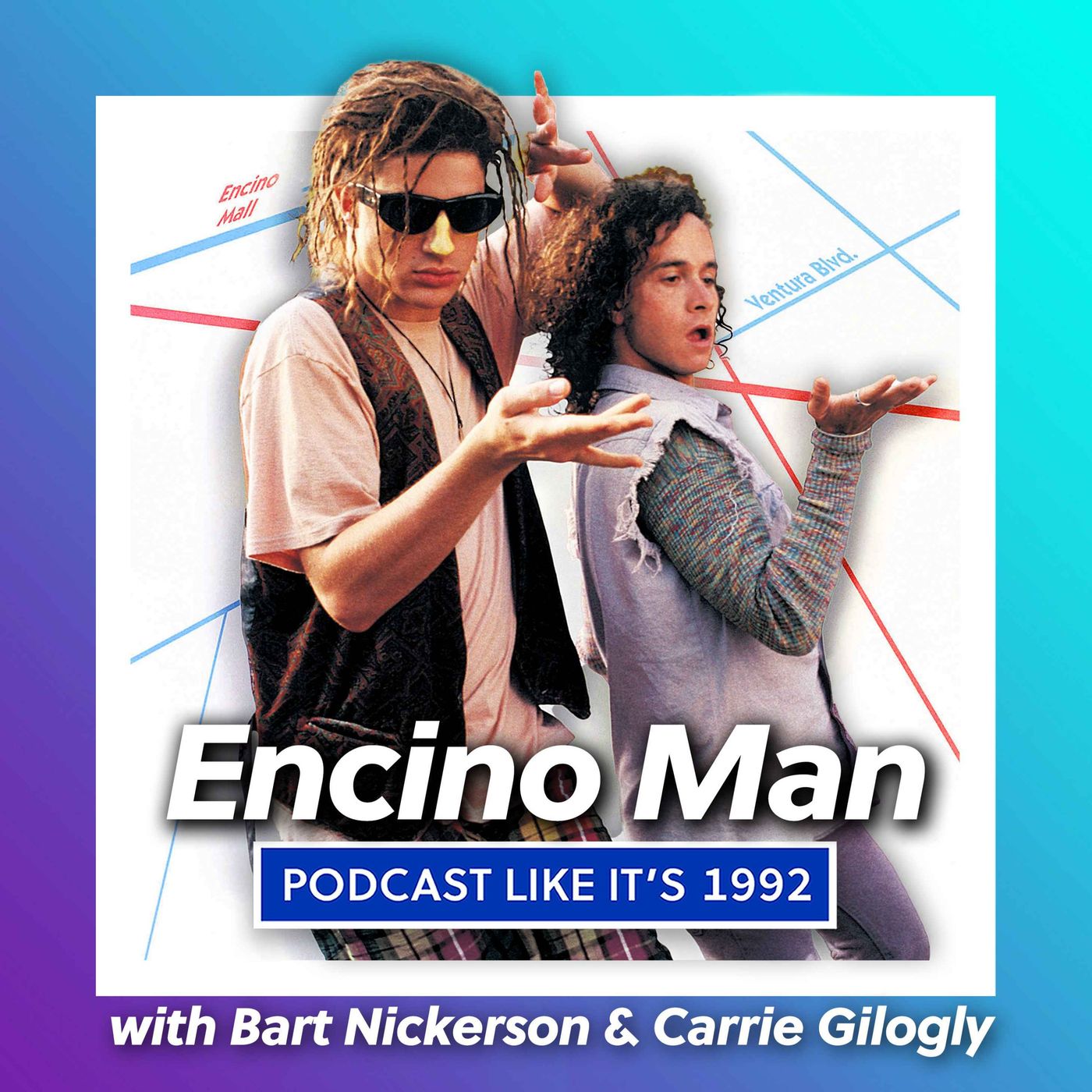 29: Encino Man with Bart Nickerson & Carrie Gilogly