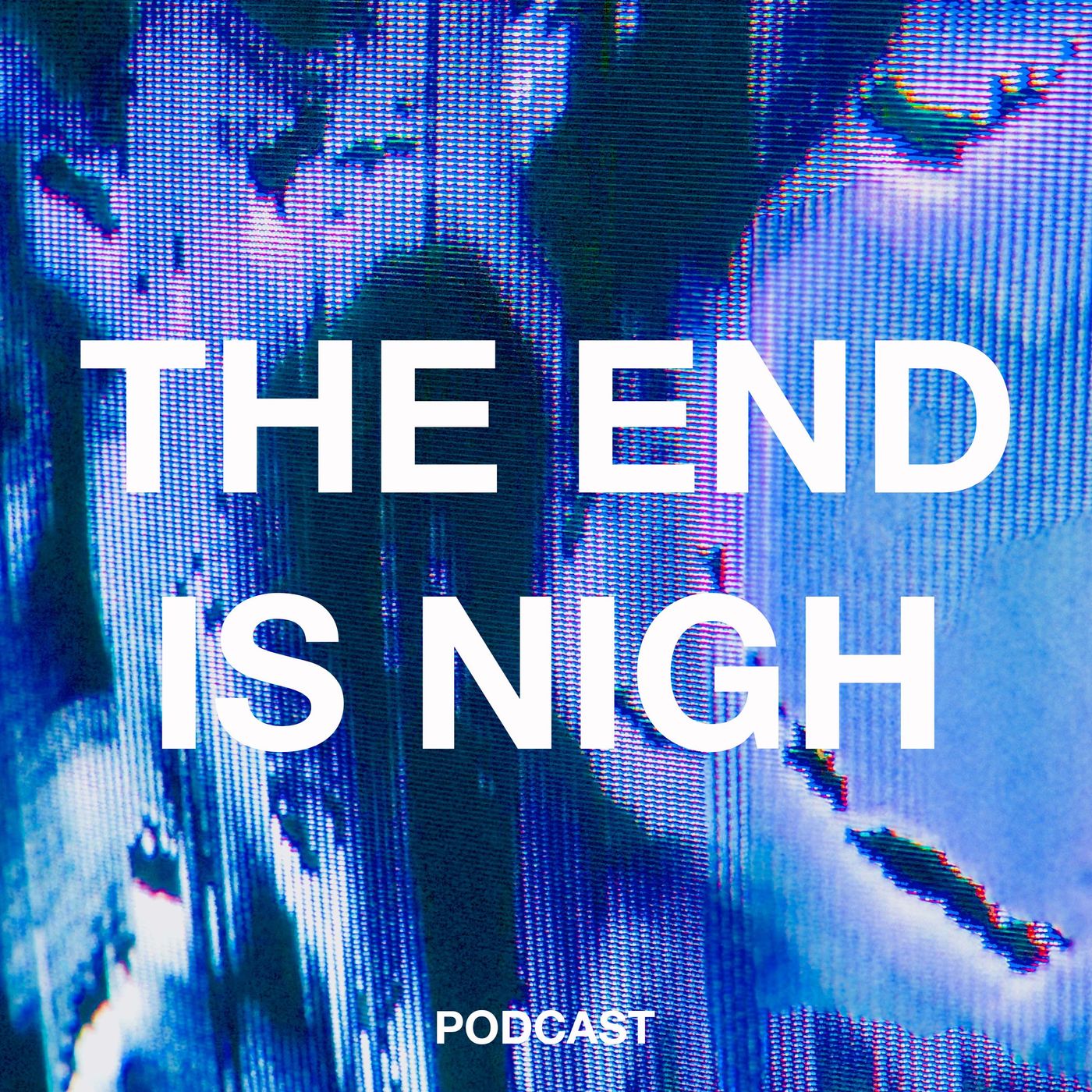 The End Is Nigh podcast artwork