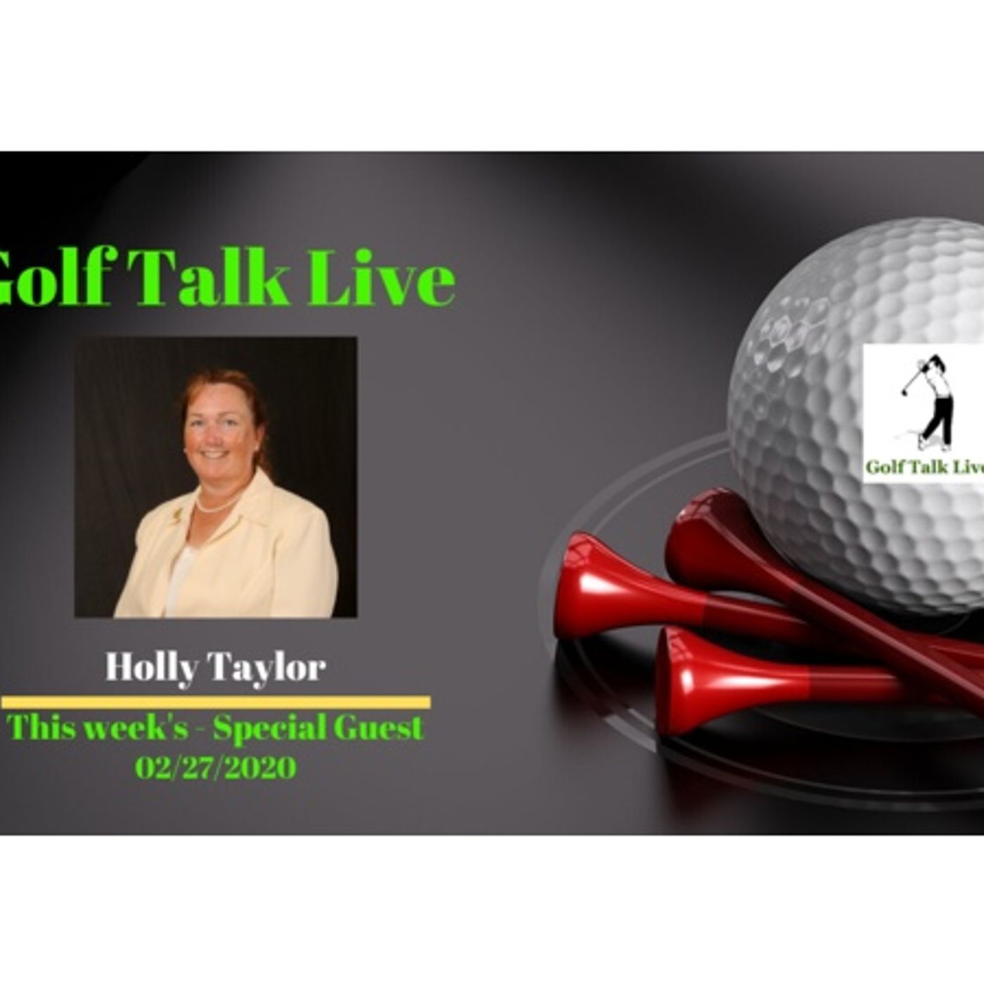 GTL - with Special Guest: Holly Taylor – Head Golf Professional, PGA Golf Club