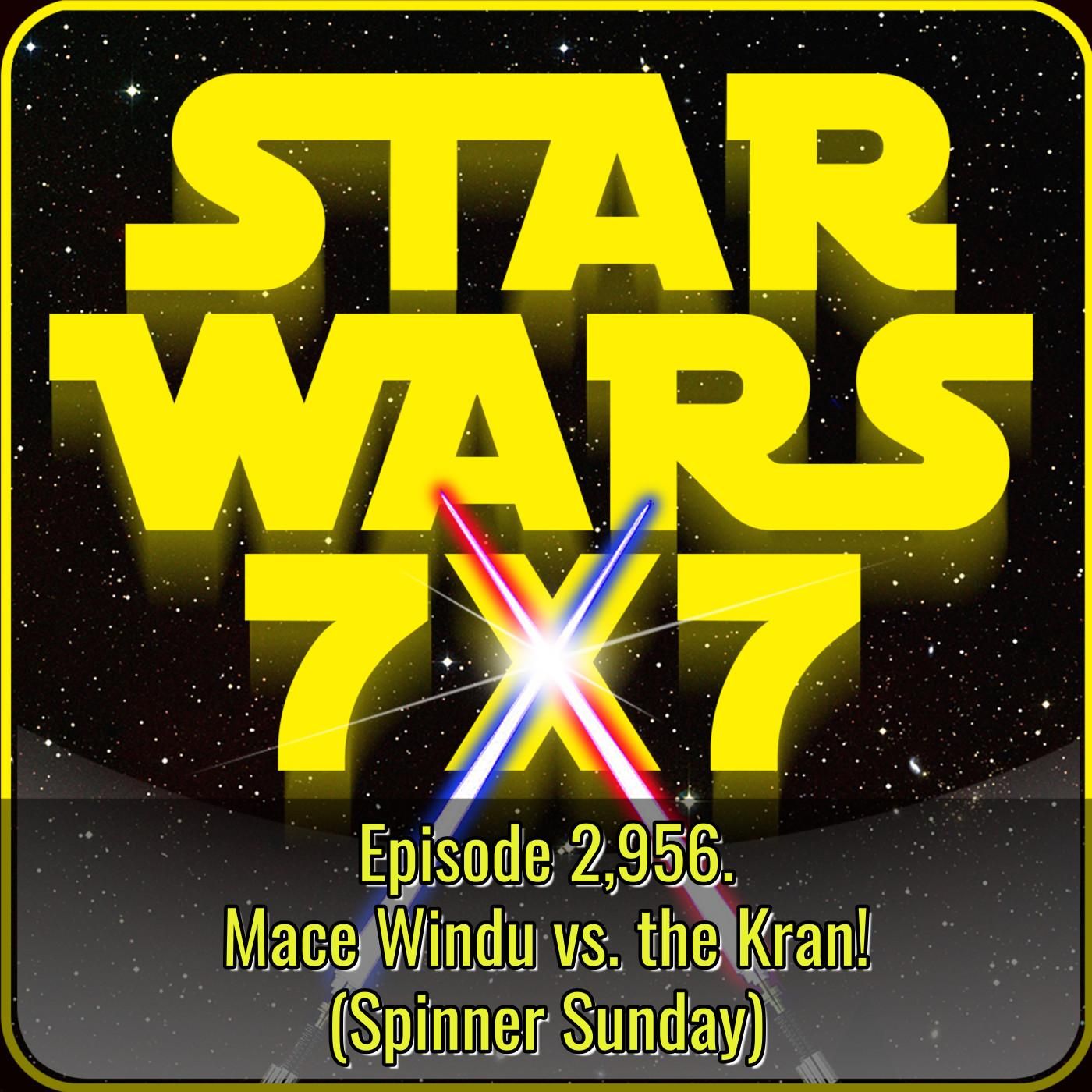 Mace Windu vs. the Kran! (Spinner Sunday) | Episode 2,956 episode artwork