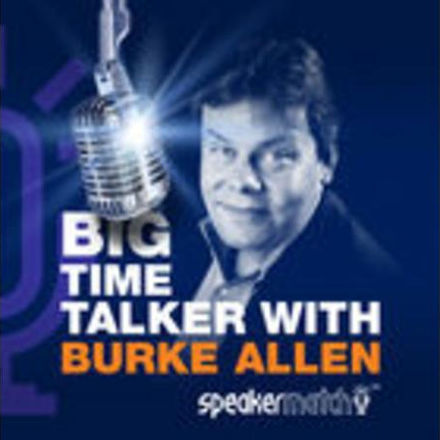 Burke Allen\'s Big Time Talker Podcast — by SpeakerMatch