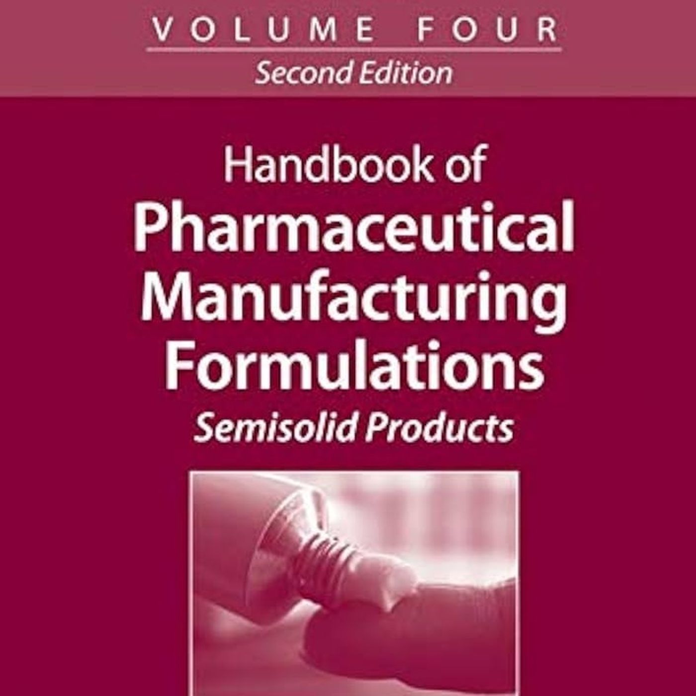 Handbook of Pharmaceutical Manufacturing Formulations: Semisolid Products episode artwork