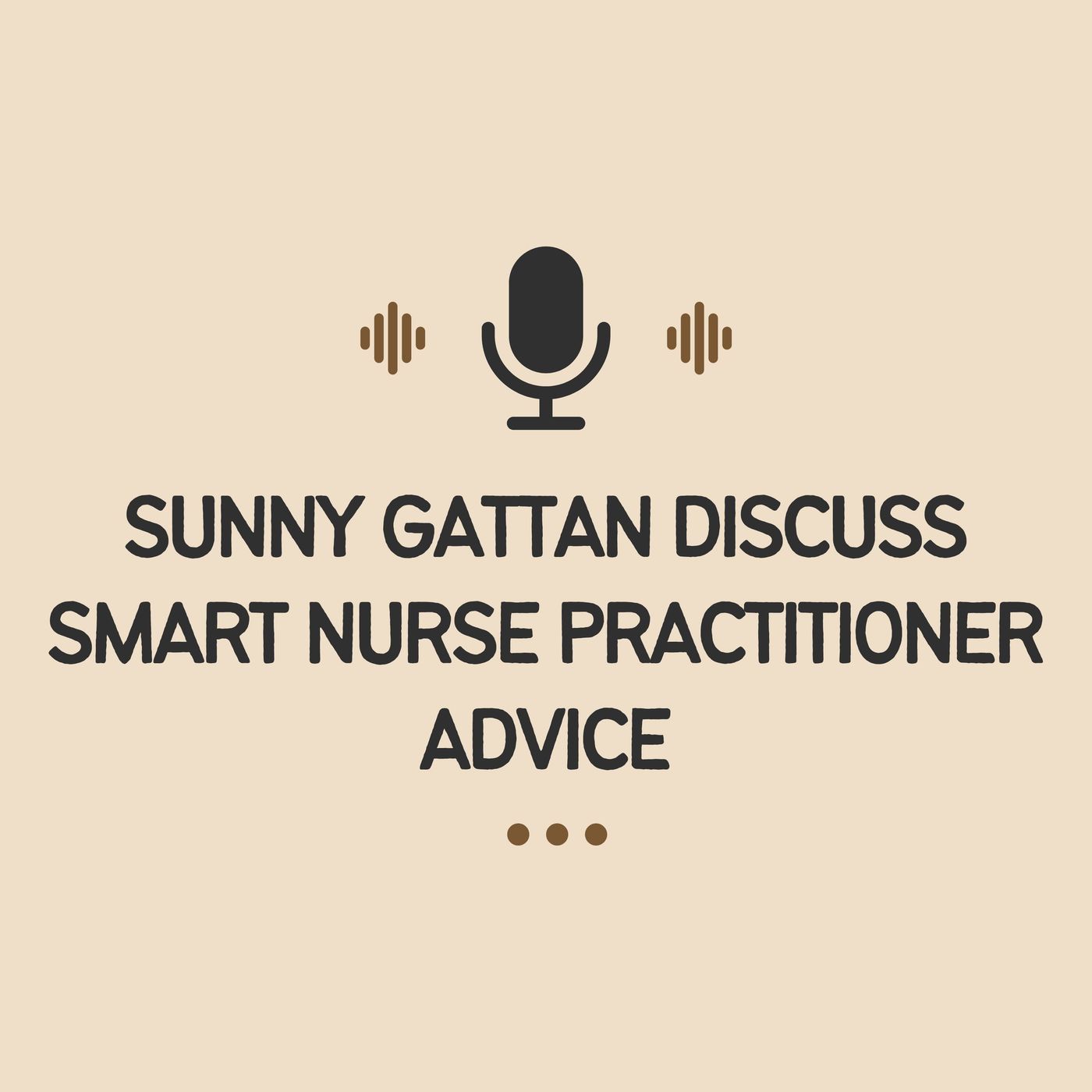 Sunny Gattan Discuss Smart Nurse Practitioner Advice episode artwork