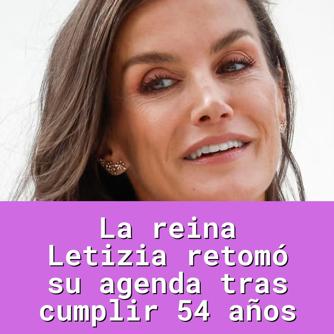La reina Letizia retomó su agenda tras cumplir 54 años
