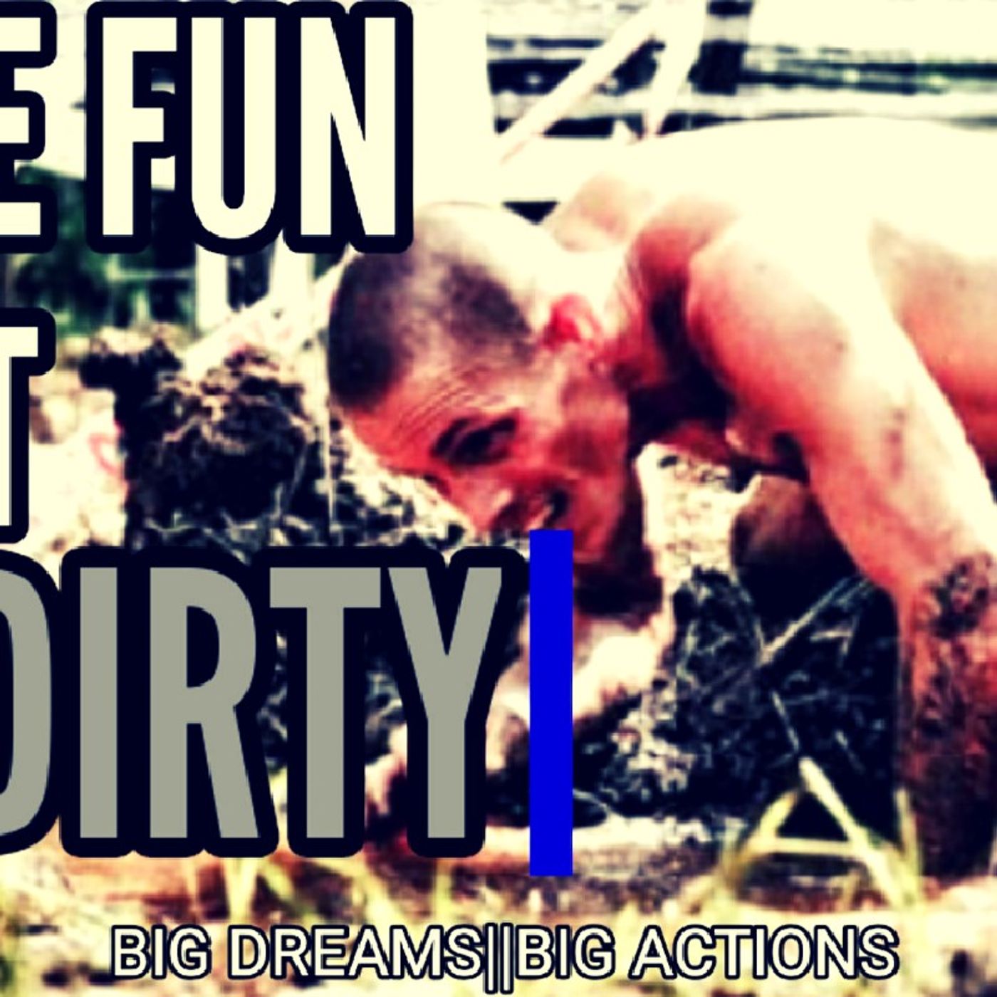 DREAM BIG, GET DIRTY, ENJOY THE PROCESS episode artwork