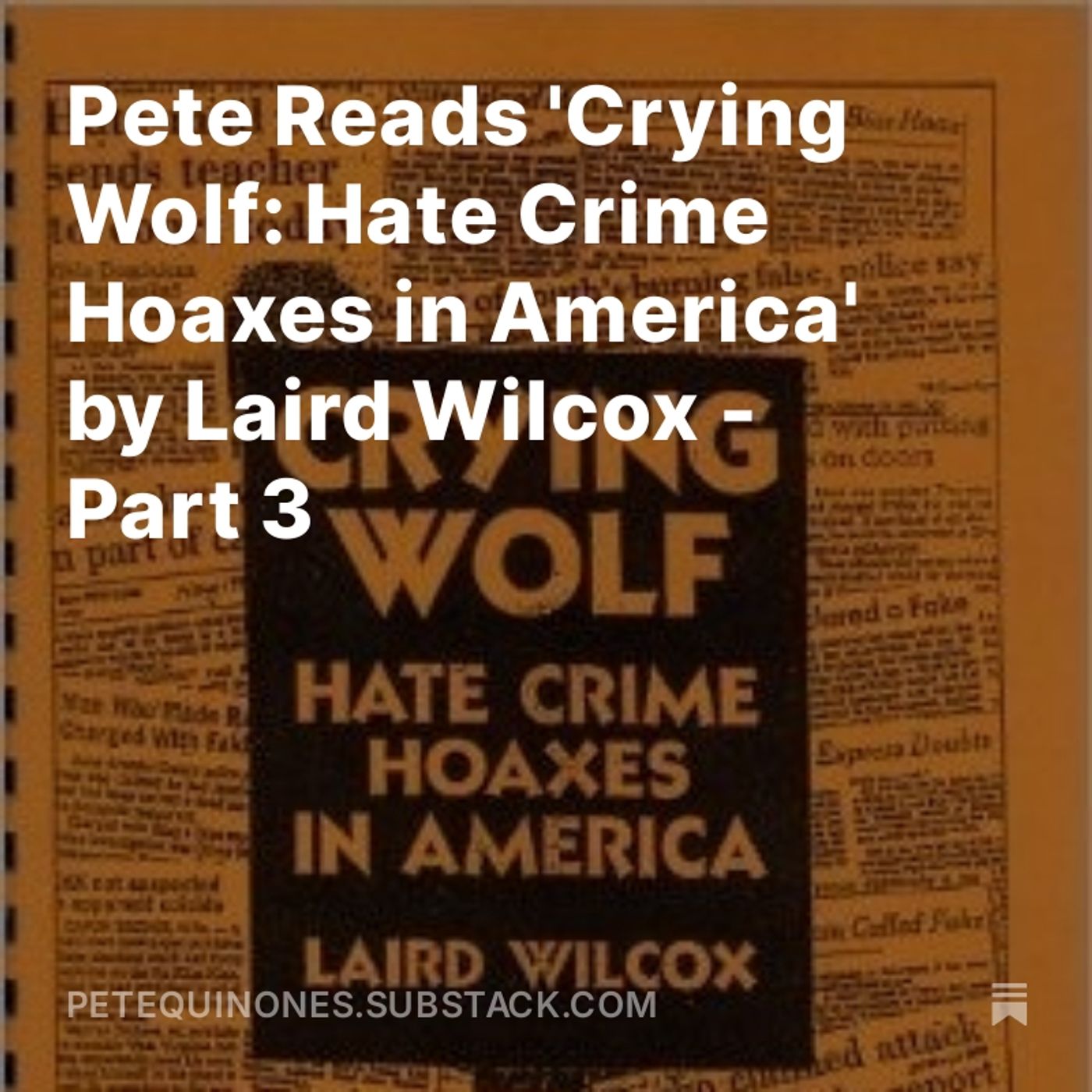 Pete Reads 'Crying Wolf: Hate Crime Hoaxes in America' by Laird Wilcox - Part 3