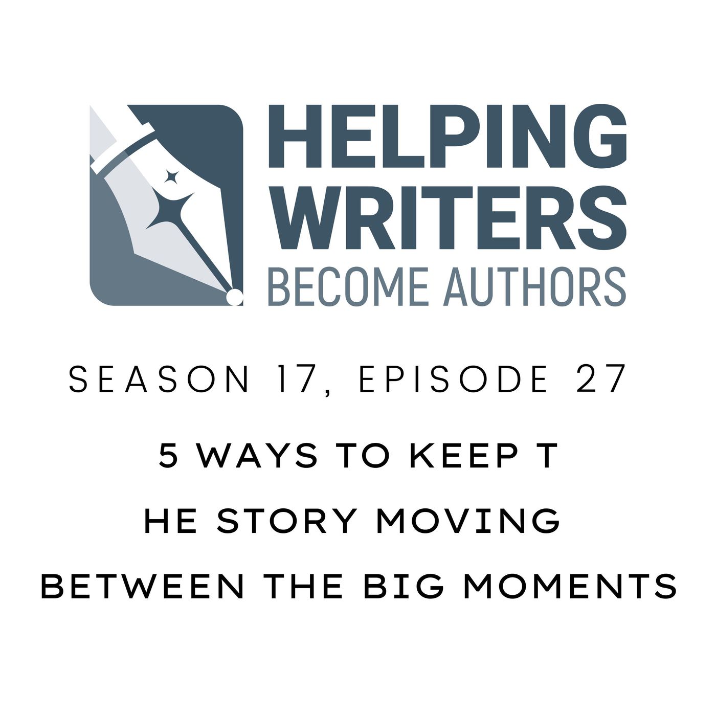 S17:E27: 5 Ways to Keep the Story Moving Between the Big Moments episode artwork