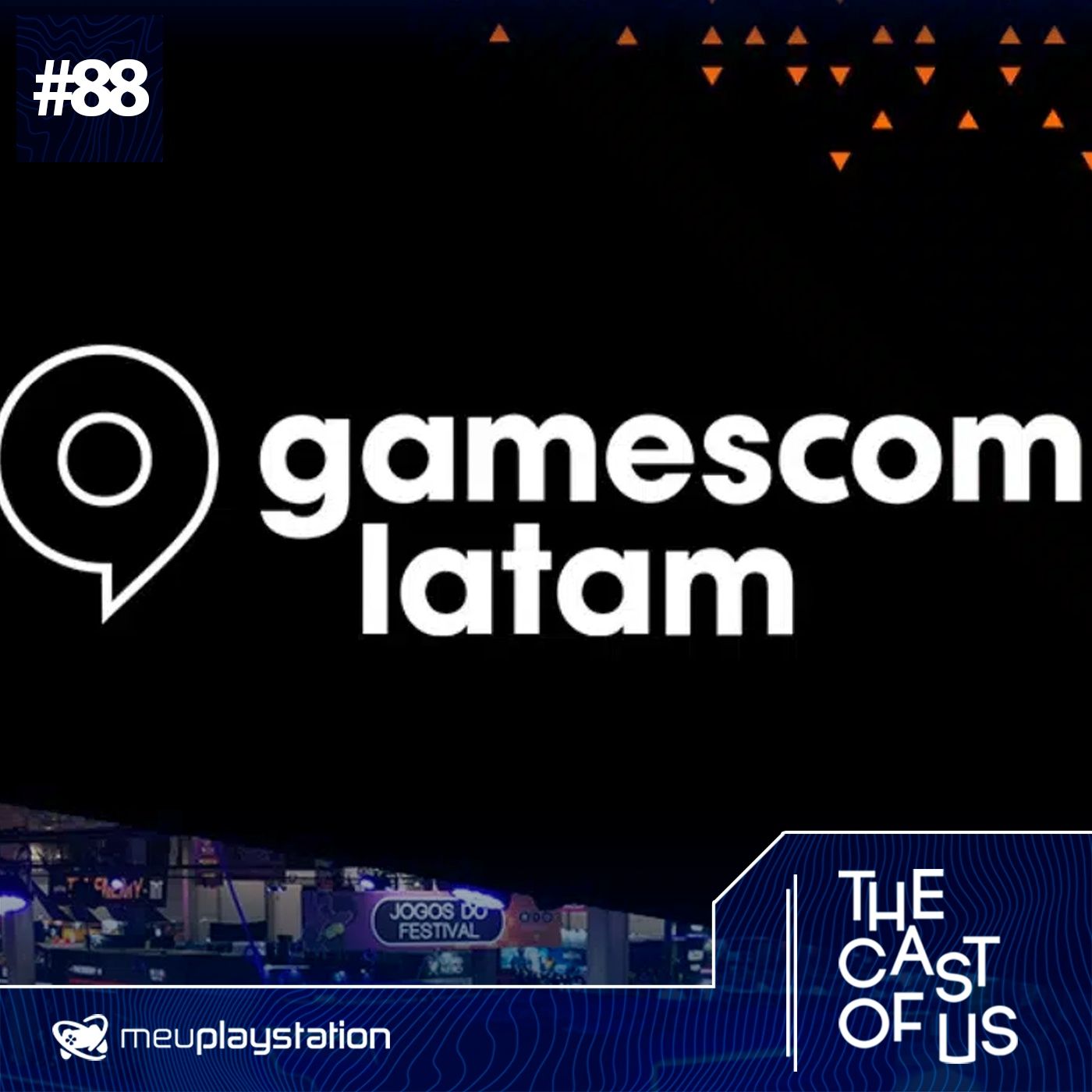 The Cast of Us #88 - As experiências da primeira gamescom latam