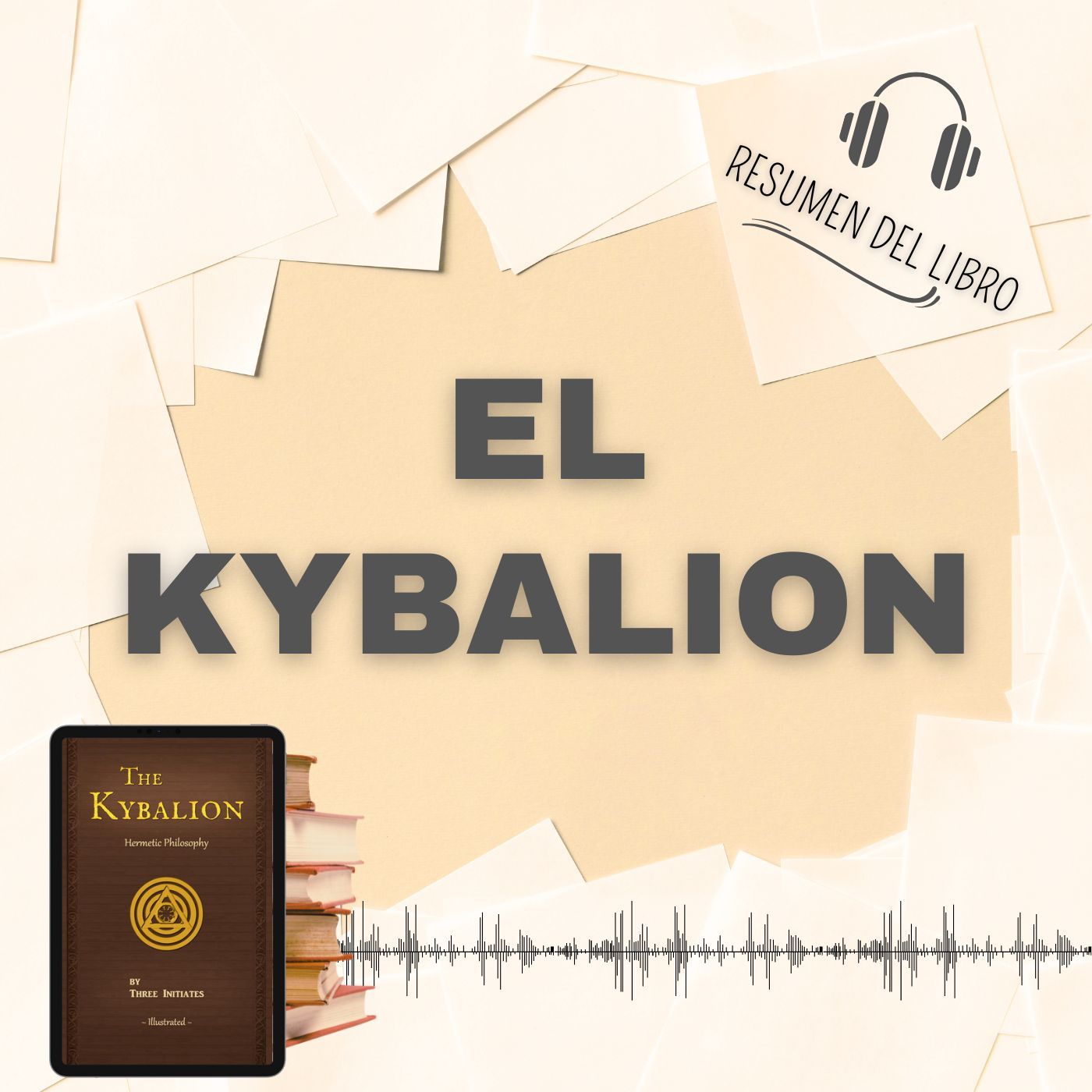 EL KYBALION 📗 Resumen del Libro - Ideas Clave de THREE INITIATES (Baja tu PDF📥)