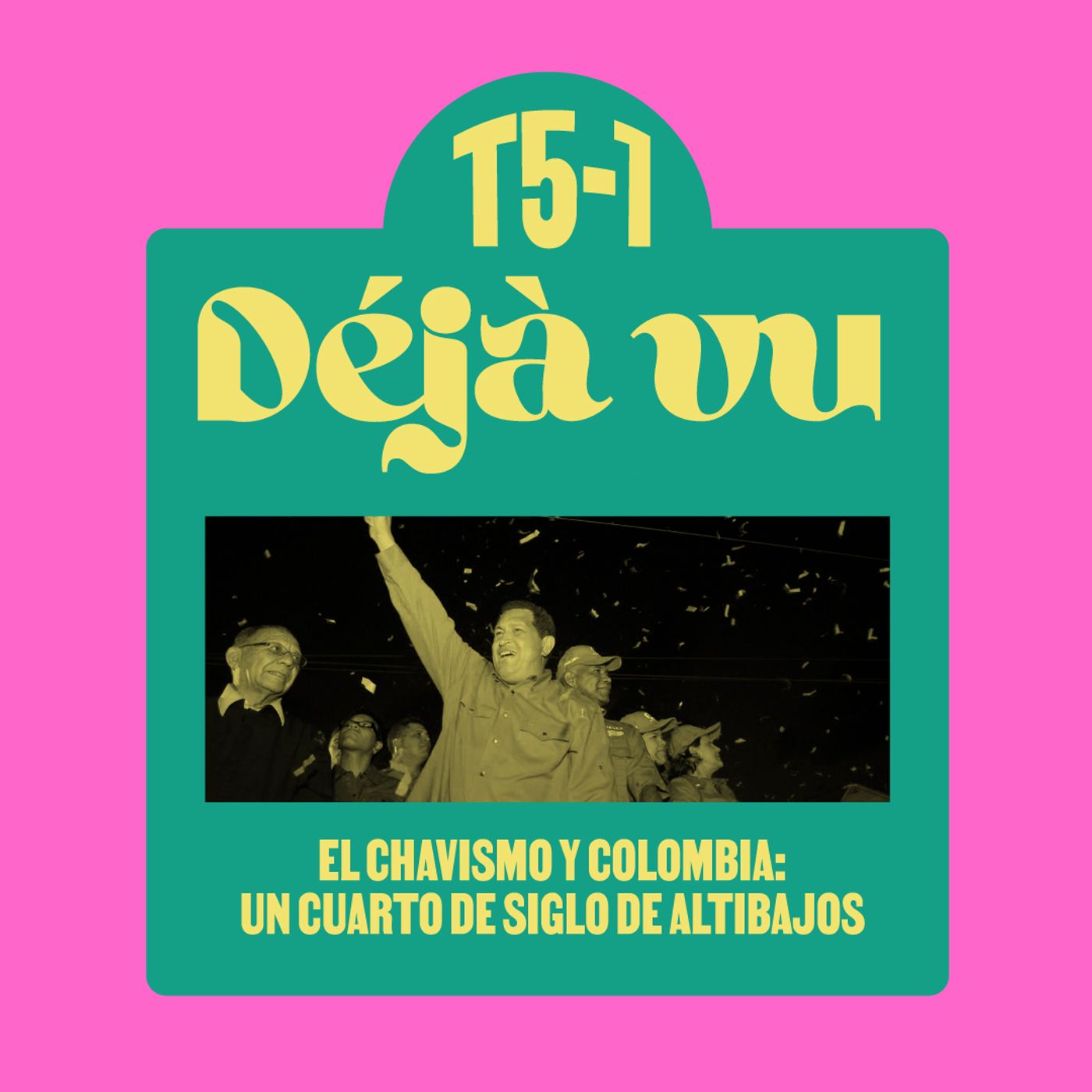 El chavismo y Colombia: un cuarto de siglo de altibajos (Feat. Catalina Lobo-Guerrero) – Déjà Vu