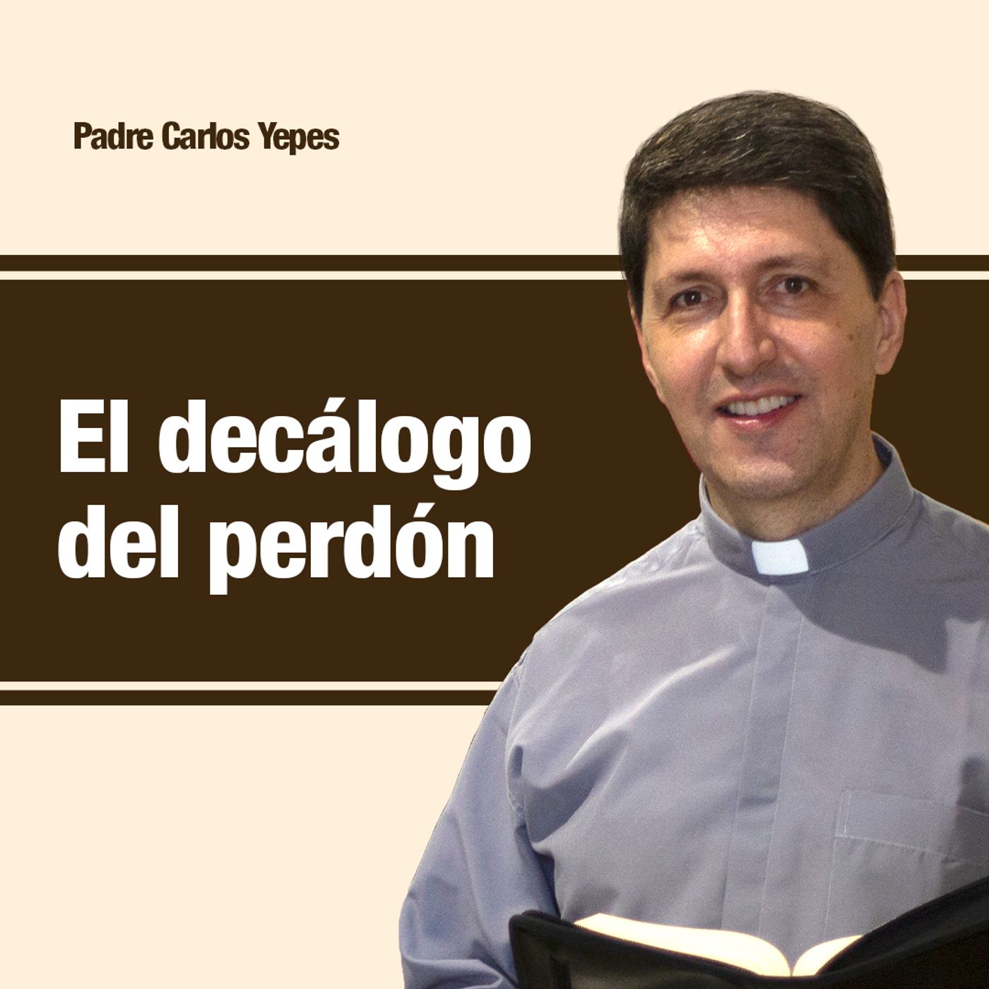 El decálogo del perdón 🎙️ Padre Carlos Yepes episode artwork