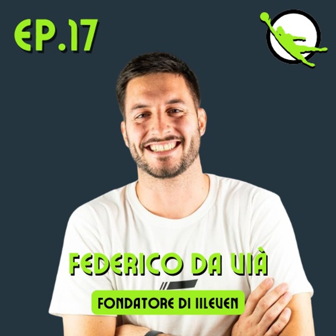 Ep. 17 - Federico Da Vià - Fondatore di IIleven episode artwork