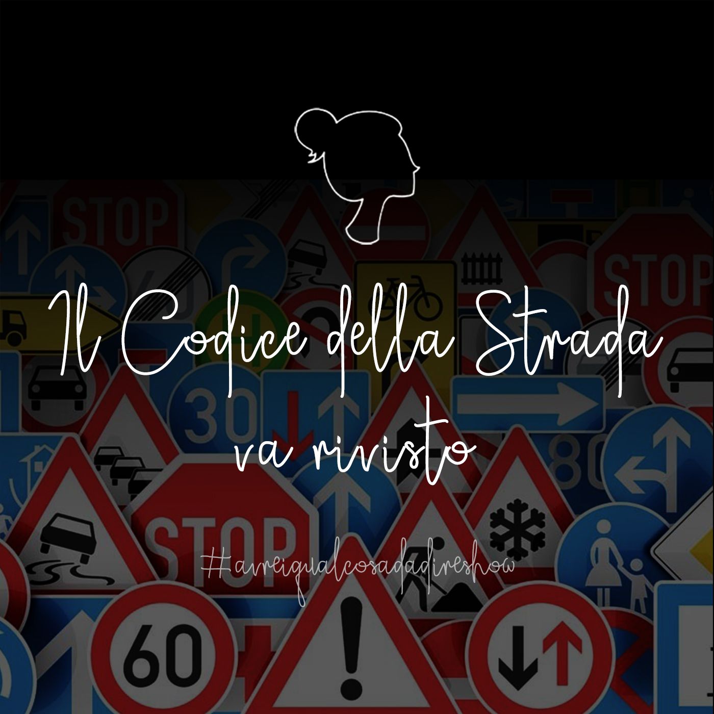 Il codice della strada va rivisto - Avrei qualcosa da dire Show Il codice della strada va rivisto - Avrei qualcosa da dire Show
