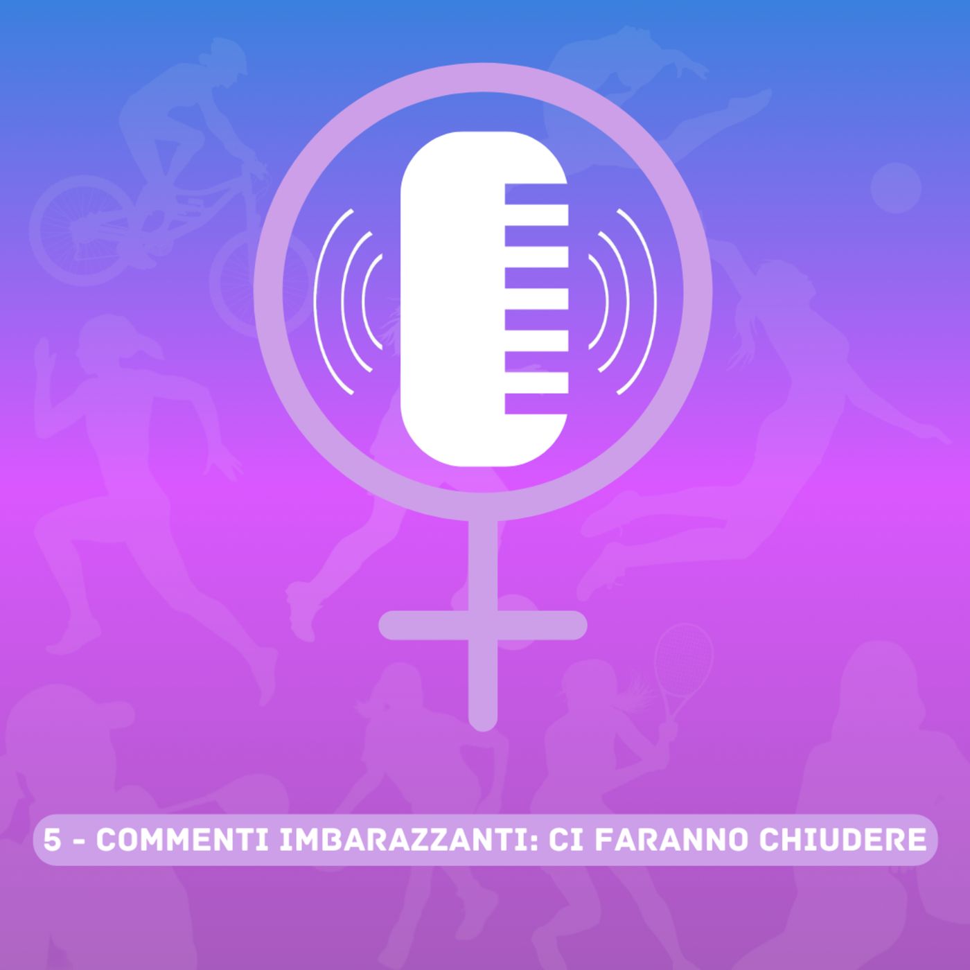 1x05 - Women in Sports Matter - Commenti imbarazzanti: 'Ci faranno chiudere' episode artwork