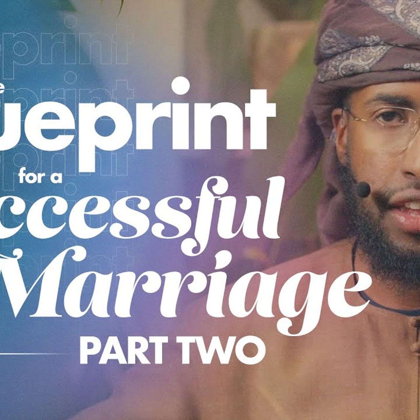 The Blueprint for a Successful Marriage 2/2 || Ustadh AbdulRahman Hassan The Blueprint for a Successful Marriage 2/2 || Ustadh AbdulRahman Hassan
