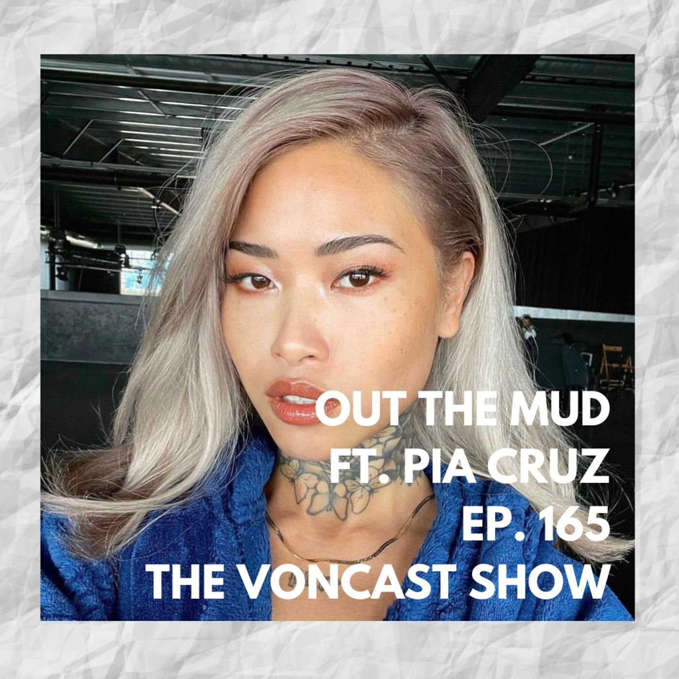Ep. 165 Out The Mud ft. Pia Cruz