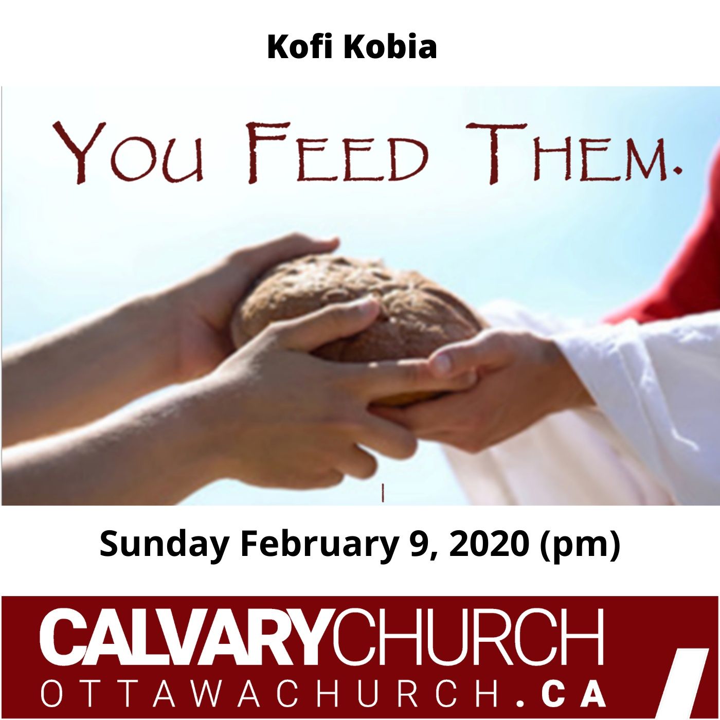 Kofi Kobia: You Feed Them. Sunday February 9, 2020 (pm)