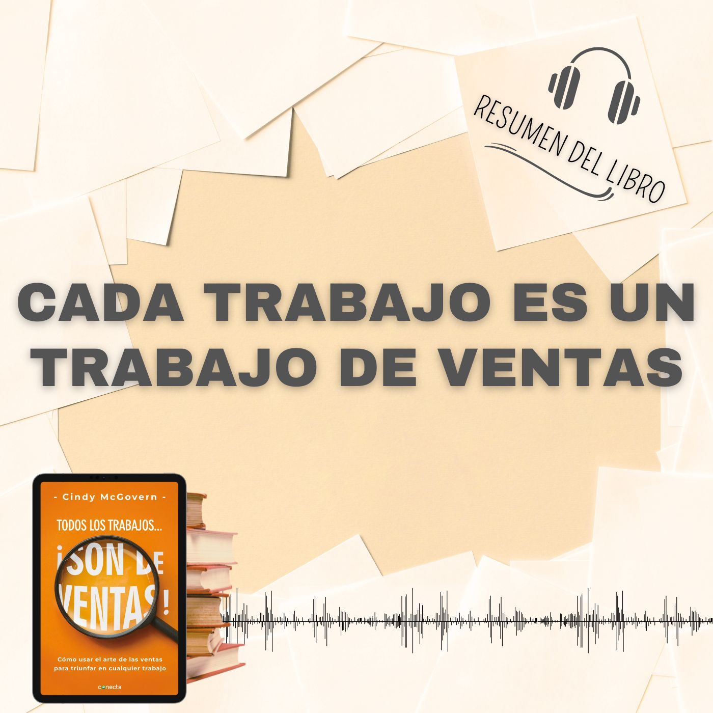 CADA TRABAJO ES UN TRABAJO DE VENTAS 📗 Resumen del Libro - Ideas Clave de CINDY MCGOVERN (Baja tu PDF📥)