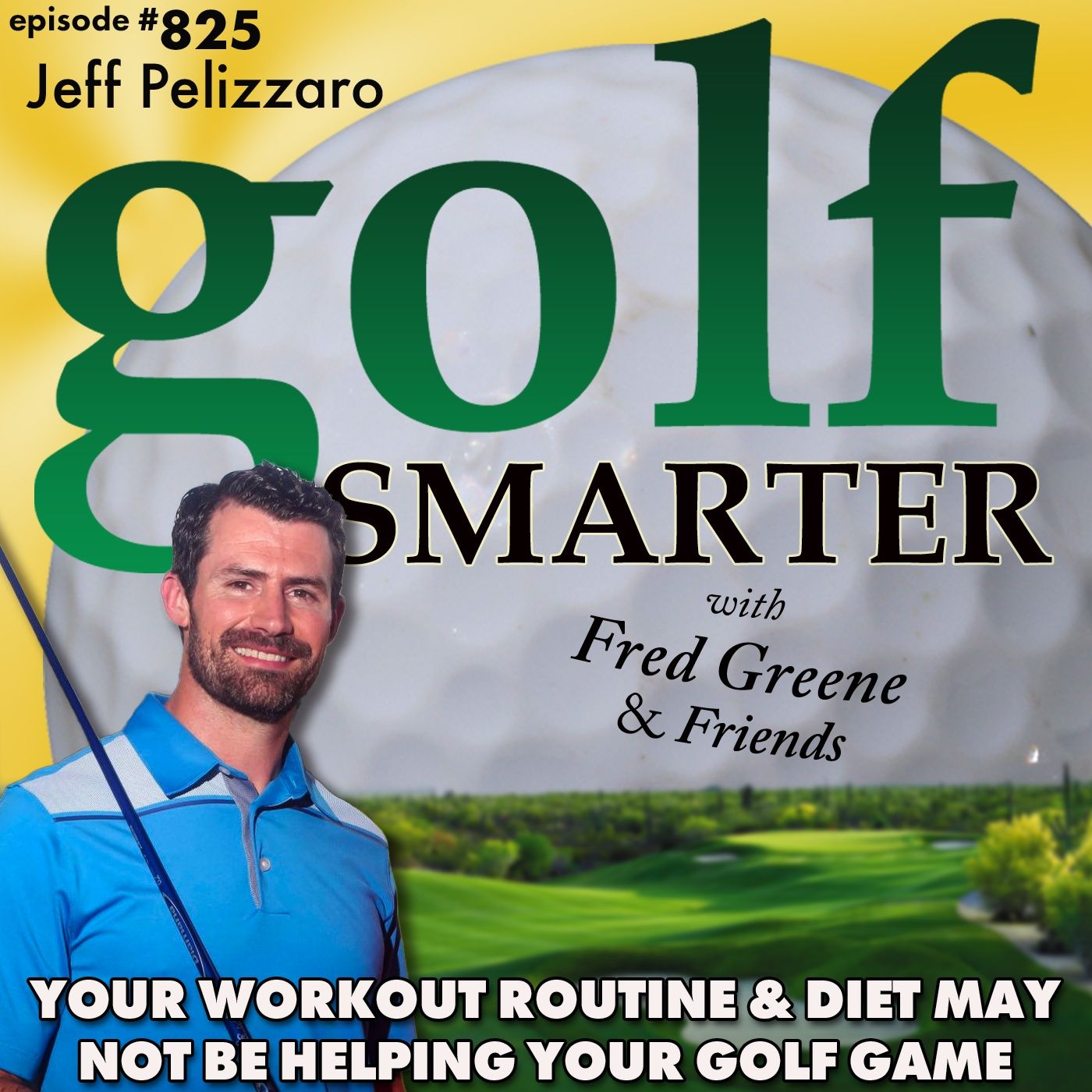 Your Workout Routine And Diet May Not Be Helping Your Golf Game featuring Jeff Pelizzaro of 18Strong