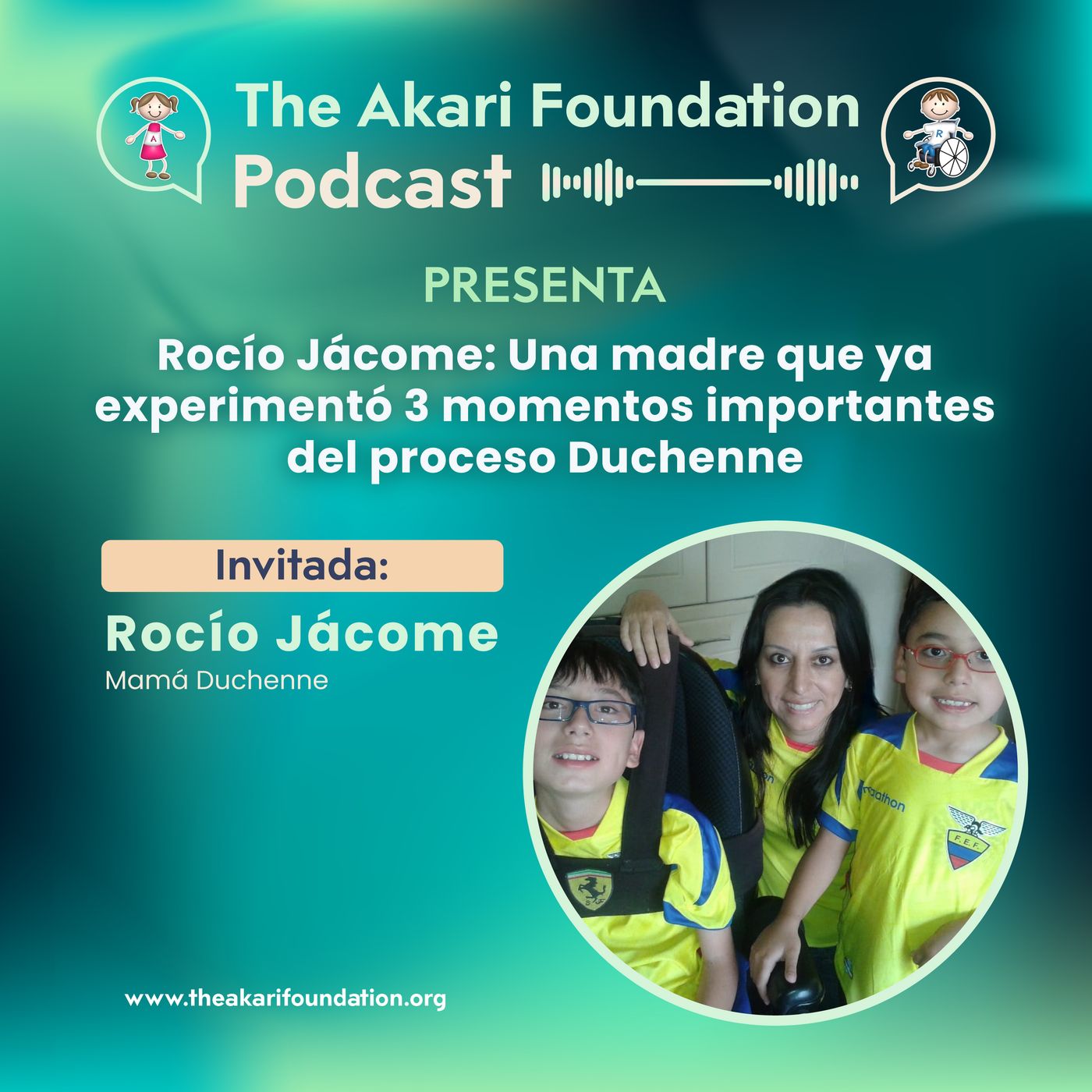 Ep. 35 - Rocío Jácome: Una Madre que ya Experimentó 3 Momentos Importantes del Proceso Duchenne