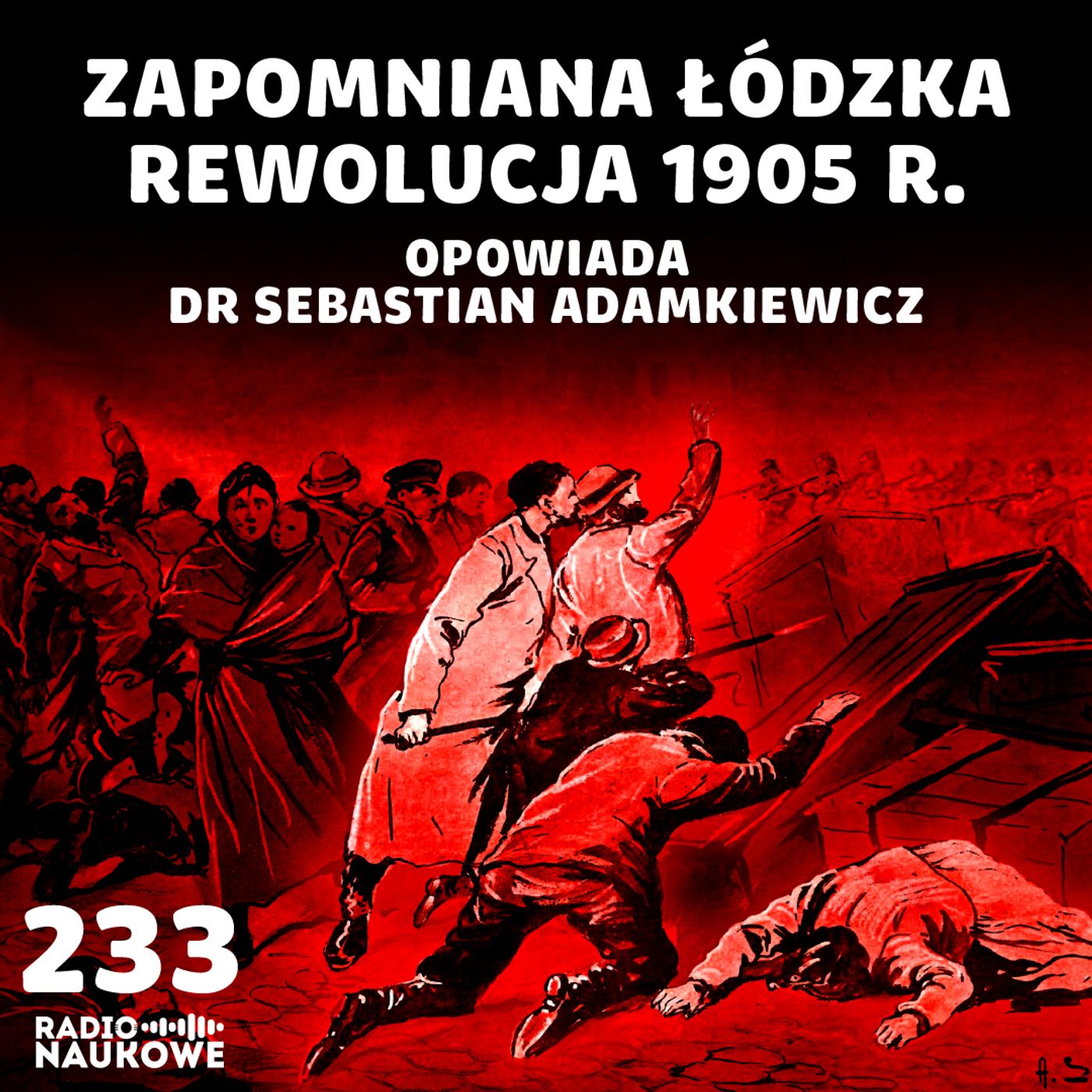 #233 Powstanie łódzkie 1905 r. – bunt wściekłego ludu | dr Sebastian Adamkiewicz