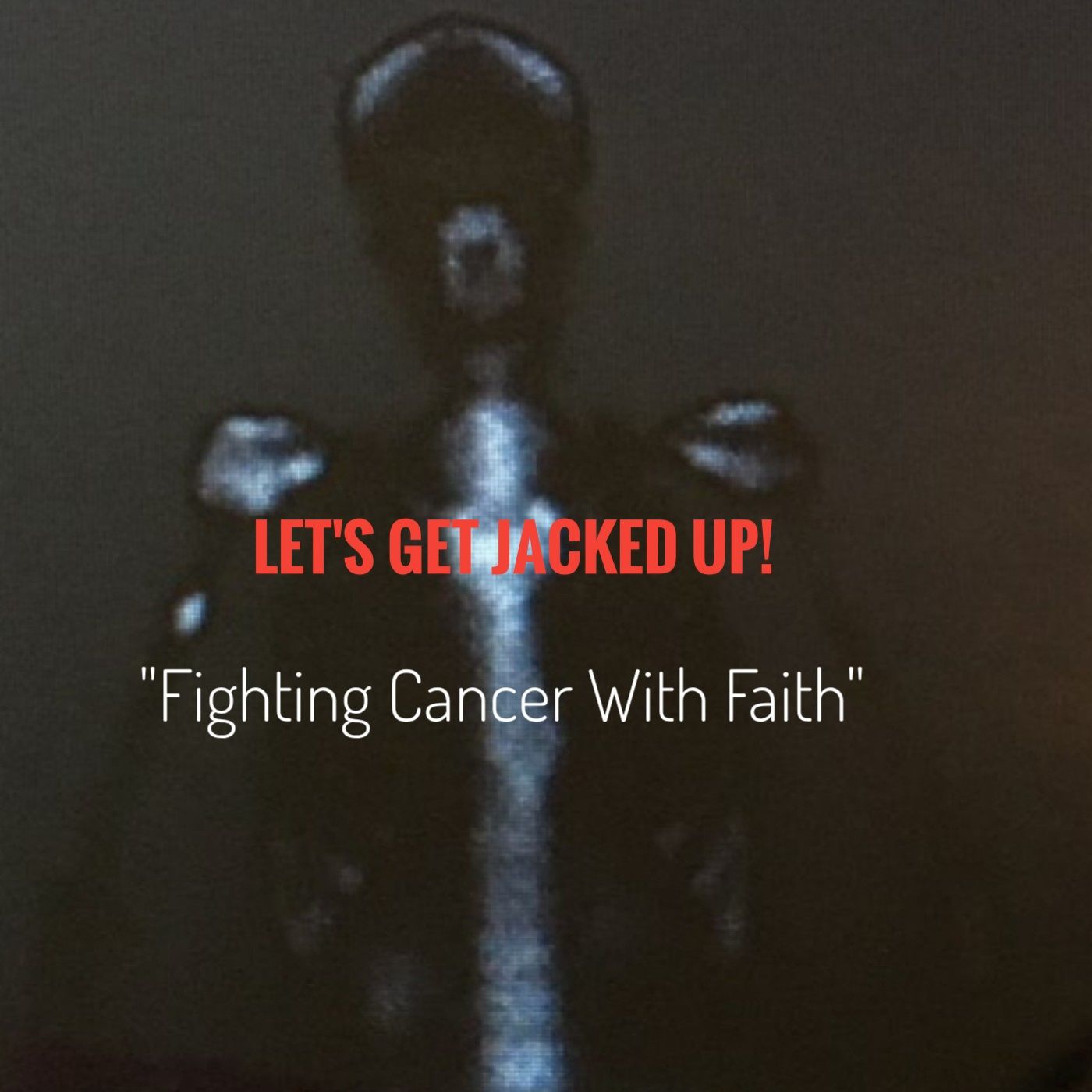 LET'S GET JACKED UP! "Fighting Cancer With Faith" S1-E15 episode artwork