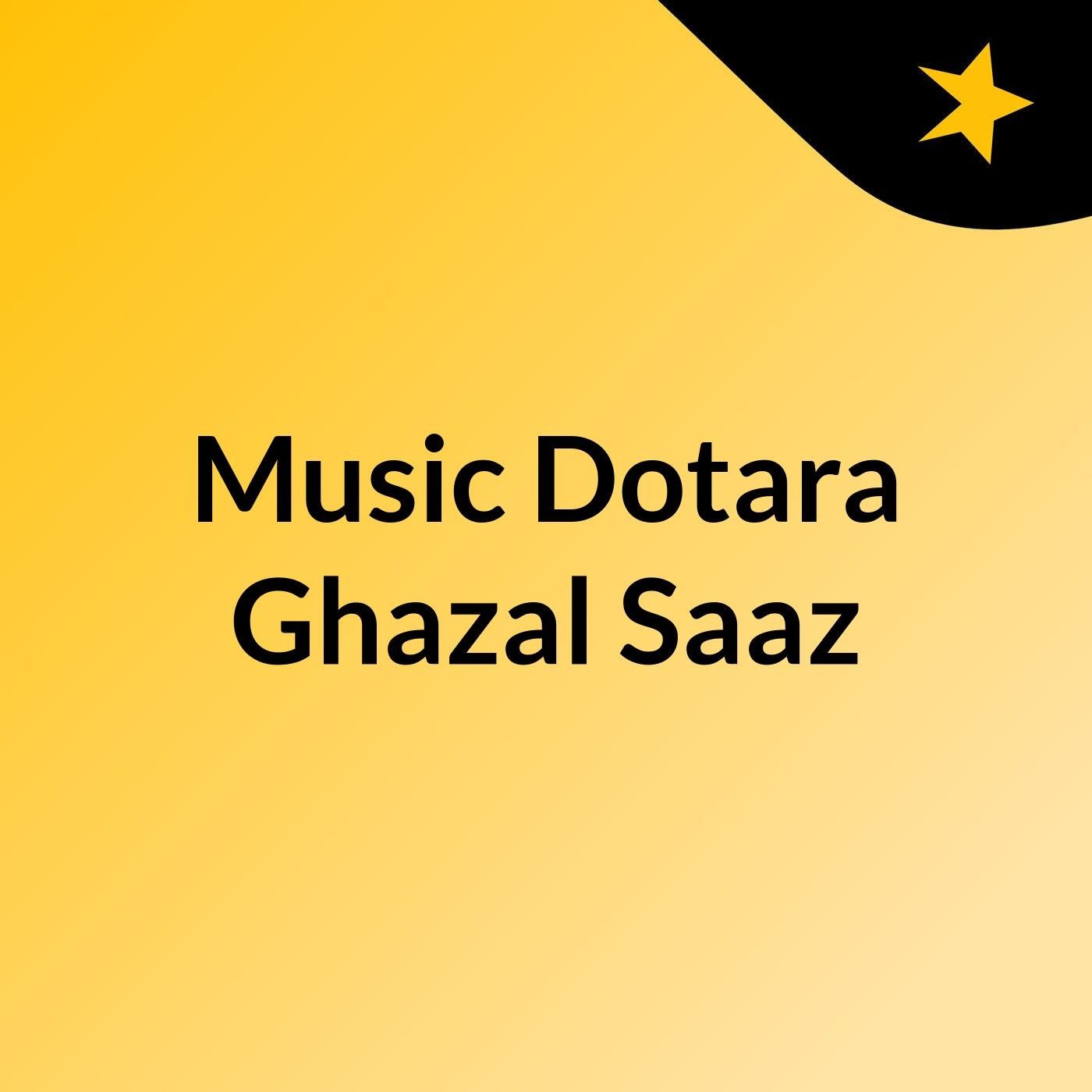 Music   Dotara & Ghazal Saaz