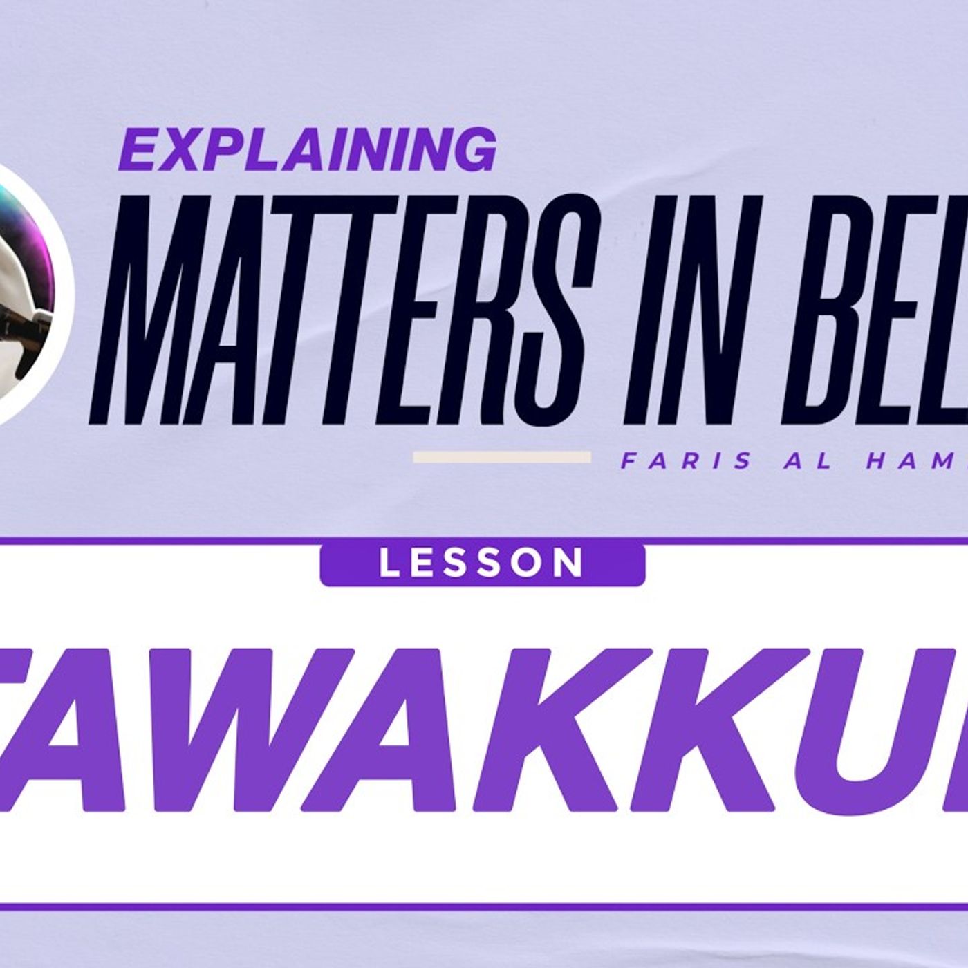 Matters in Belief (34): Tawakkul