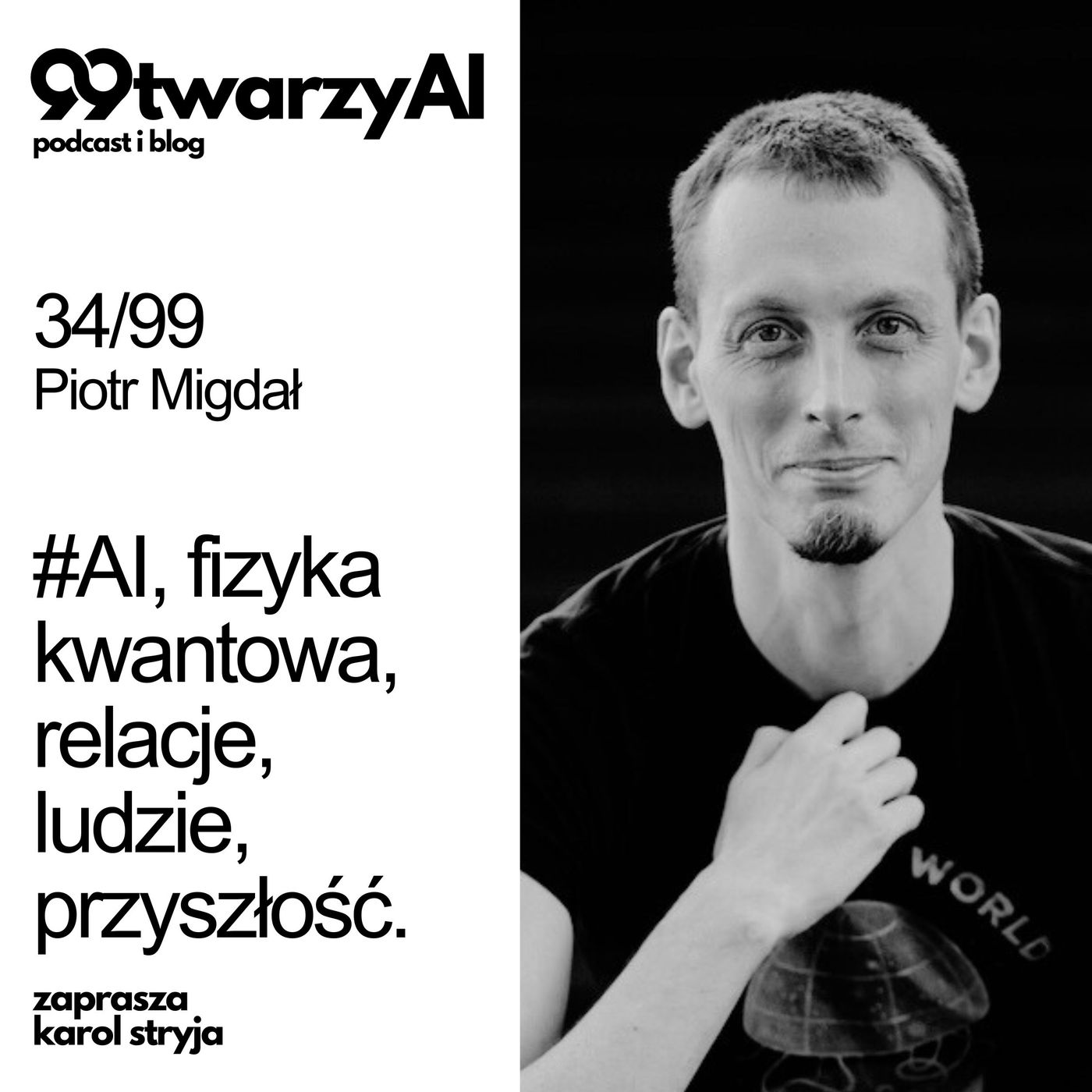 34/99 - #AI, fizyka kwantowa, relacje, ludzie, przyszłość. Piotr Migdał episode artwork