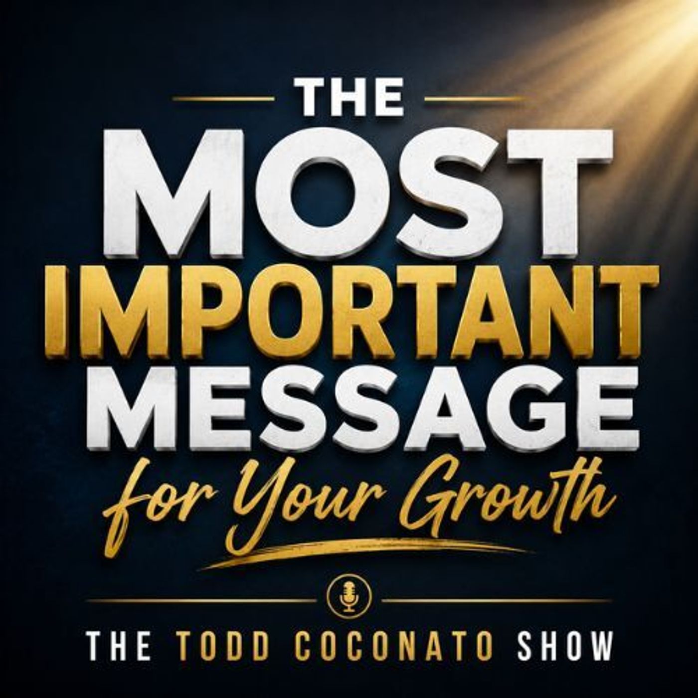 The Most Important Message For Your Growth | The Todd Coconato Show episode artwork