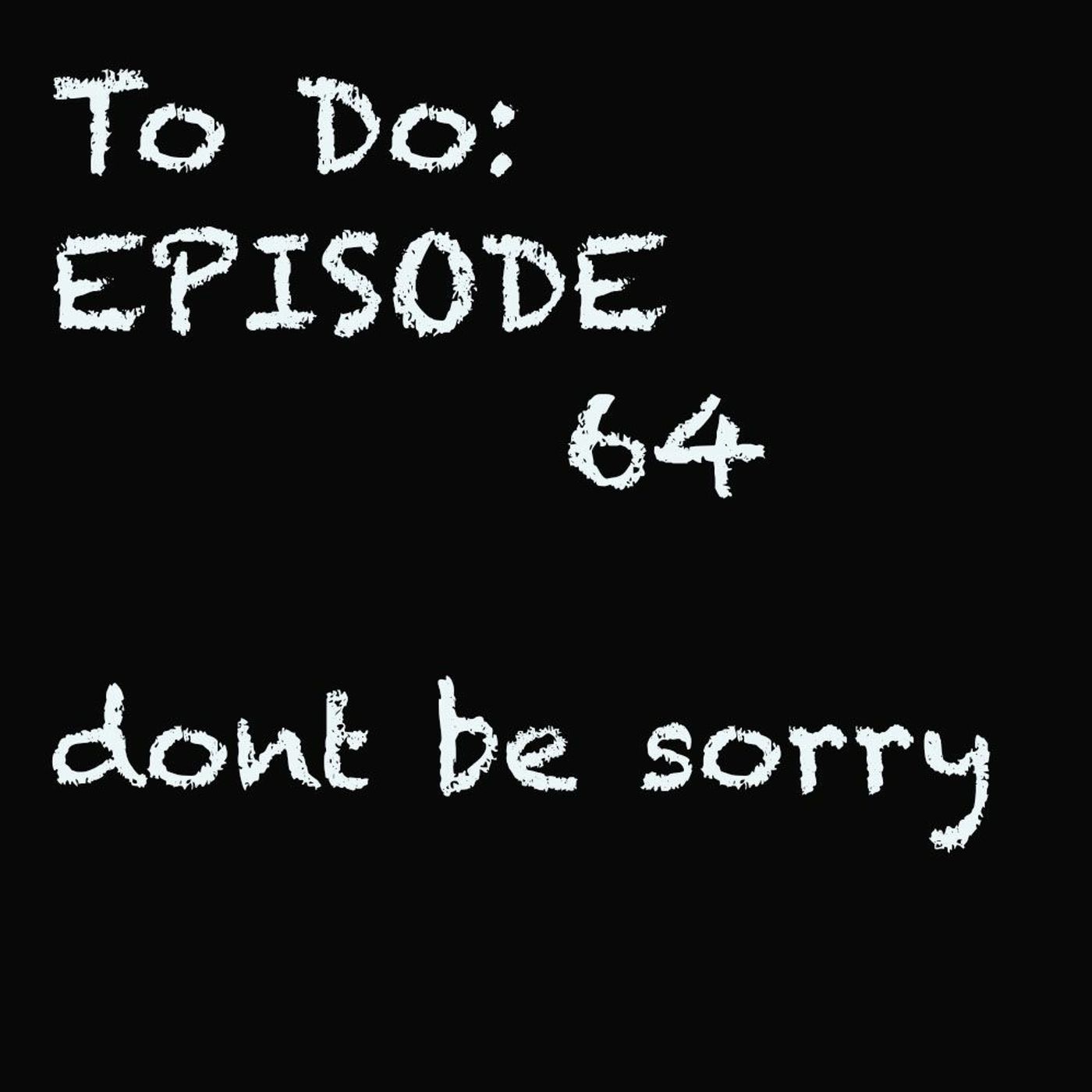 Don\'t Be Sorry