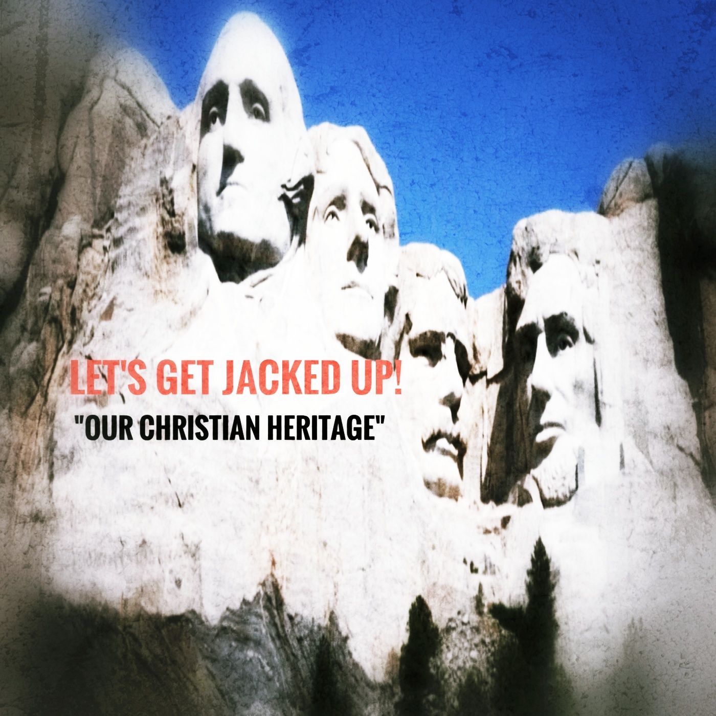 LET'S GET JACKED UP! "Our Christian Heritage" (S1-Ep20) episode artwork