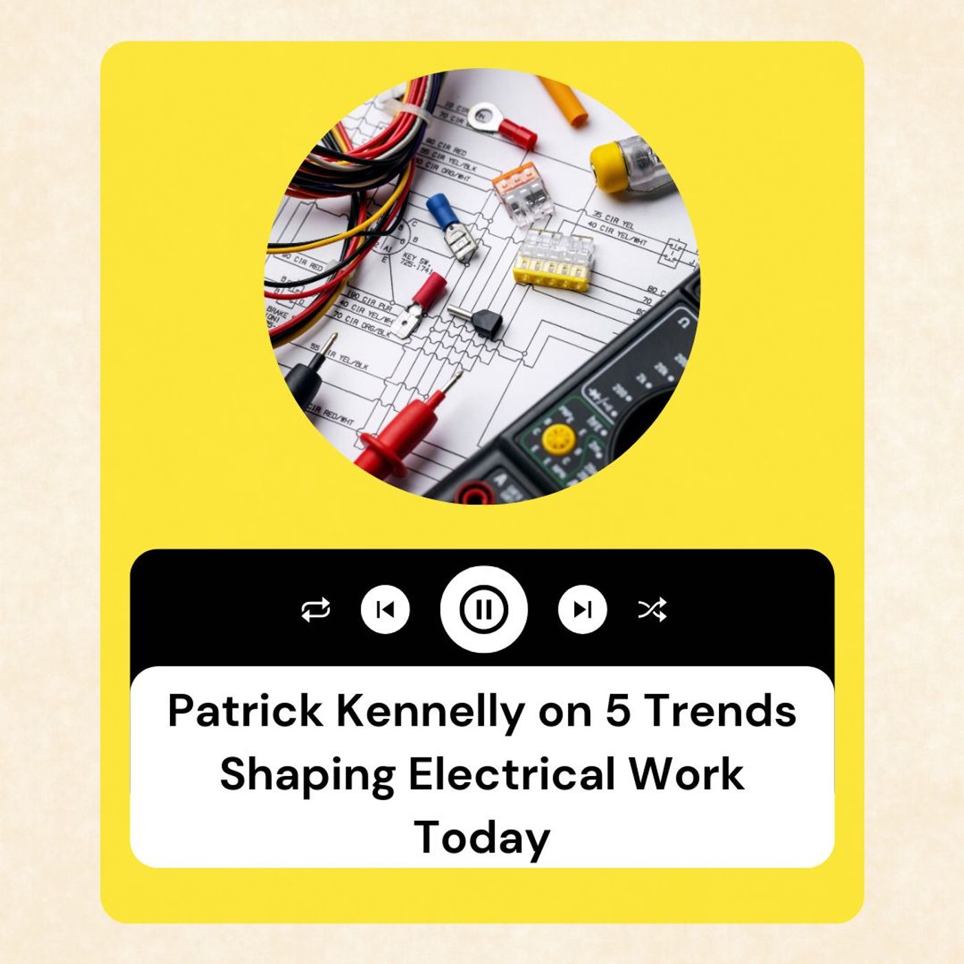 Patrick Kennelly on 5 Trends Shaping Electrical Work Today episode artwork