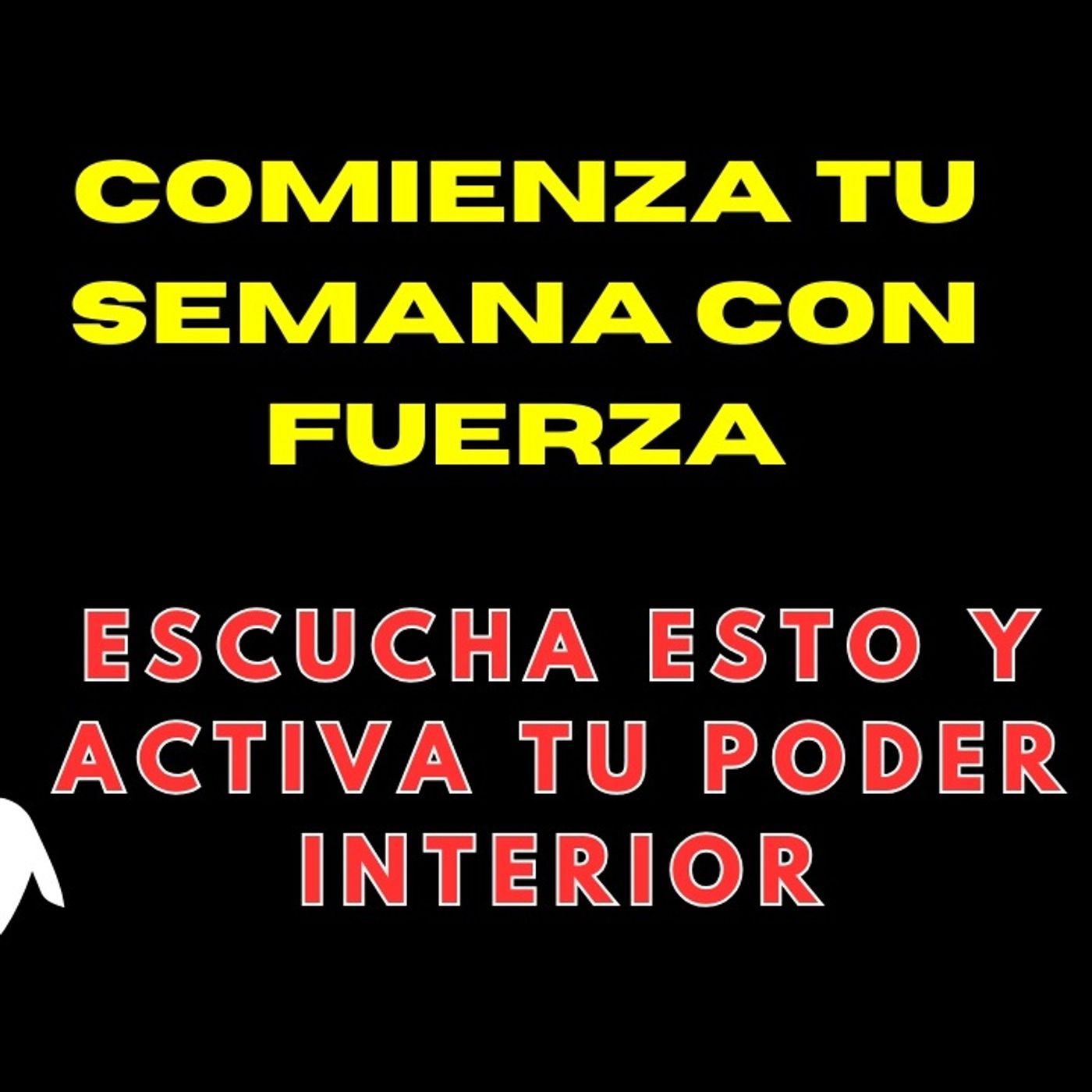 Comienza tu Semana con Fuerza | Escucha Esto y Activa tu Poder Interiormp3 episode artwork