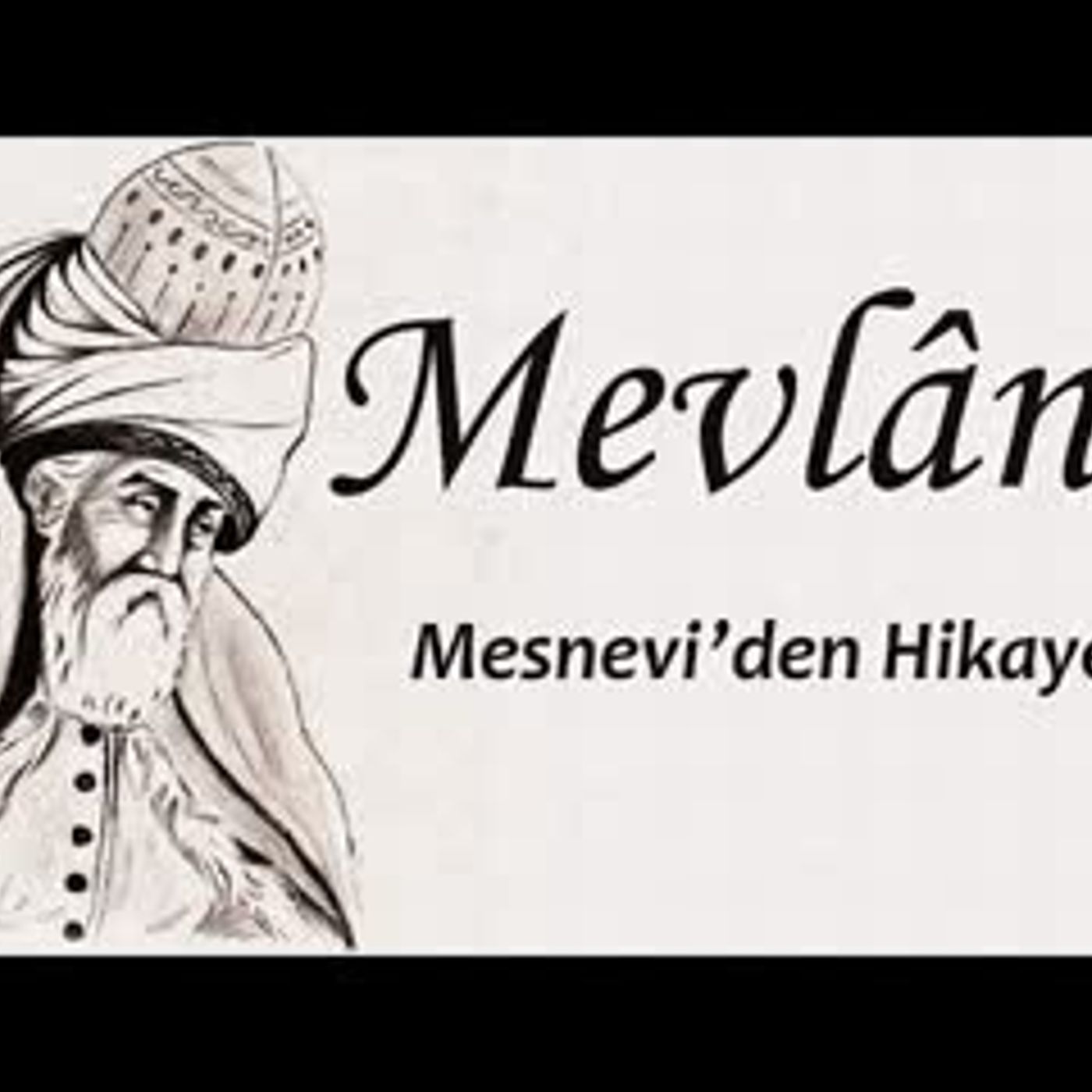 Mesnevi'den Hikayeler  Mevlânâ Celâleddîn-i Rûmî sesli hikayeler Akın ALTAN episode artwork