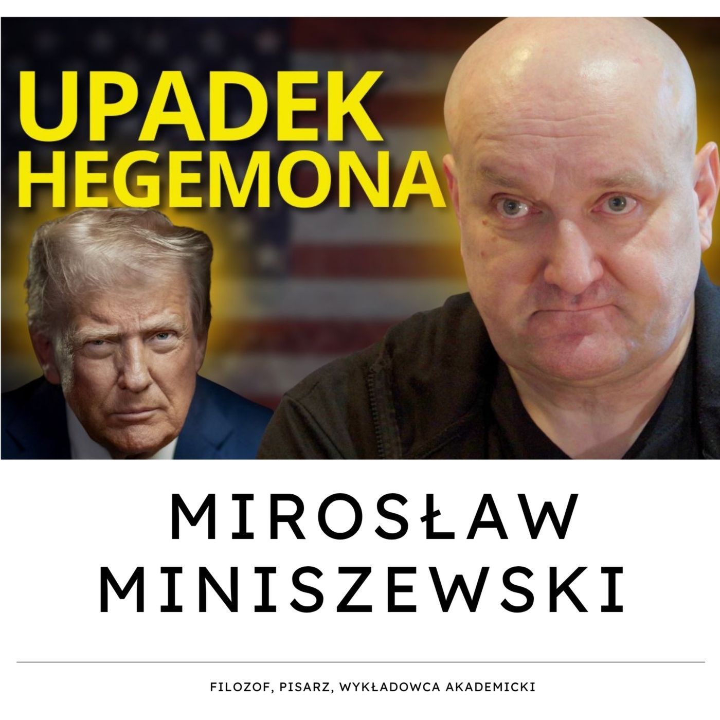 Upadek hegemona. Został obciach. Rozmowa z dr Mirosławem Miniszewskim episode artwork