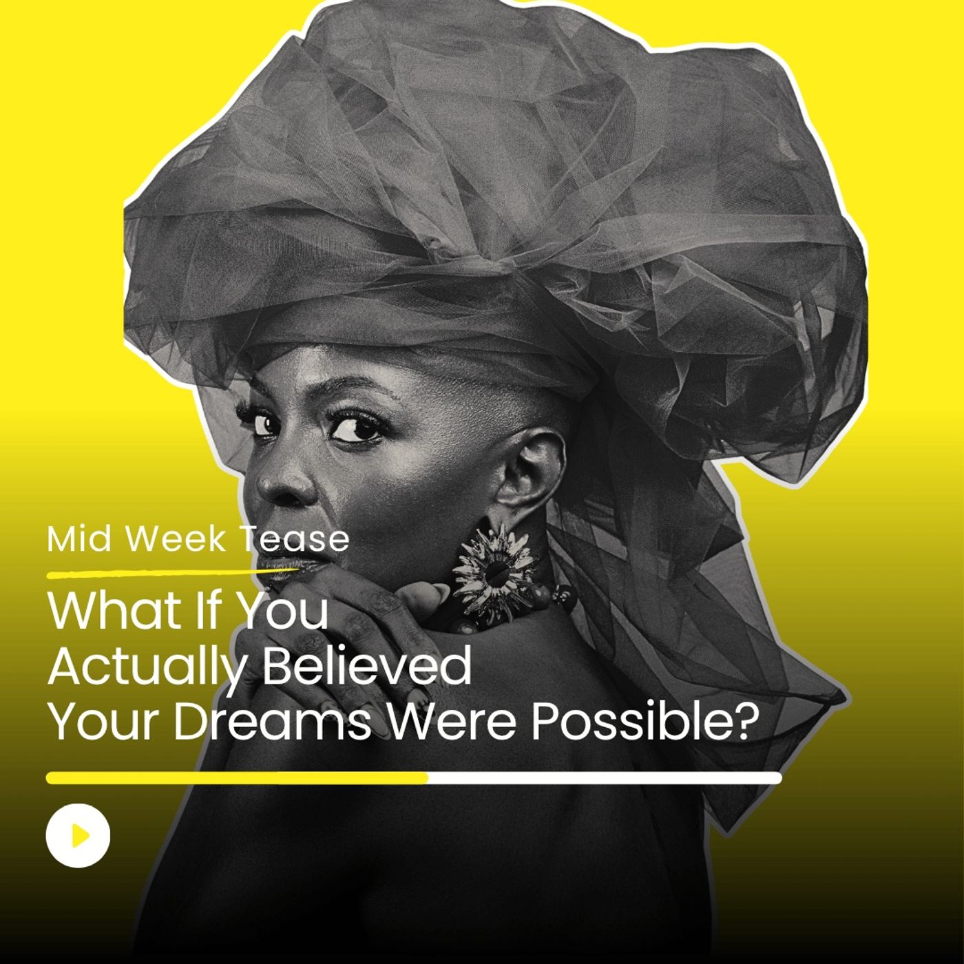 What If You Actually Believed Your Dreams Were Possible? | Mid Week Tease