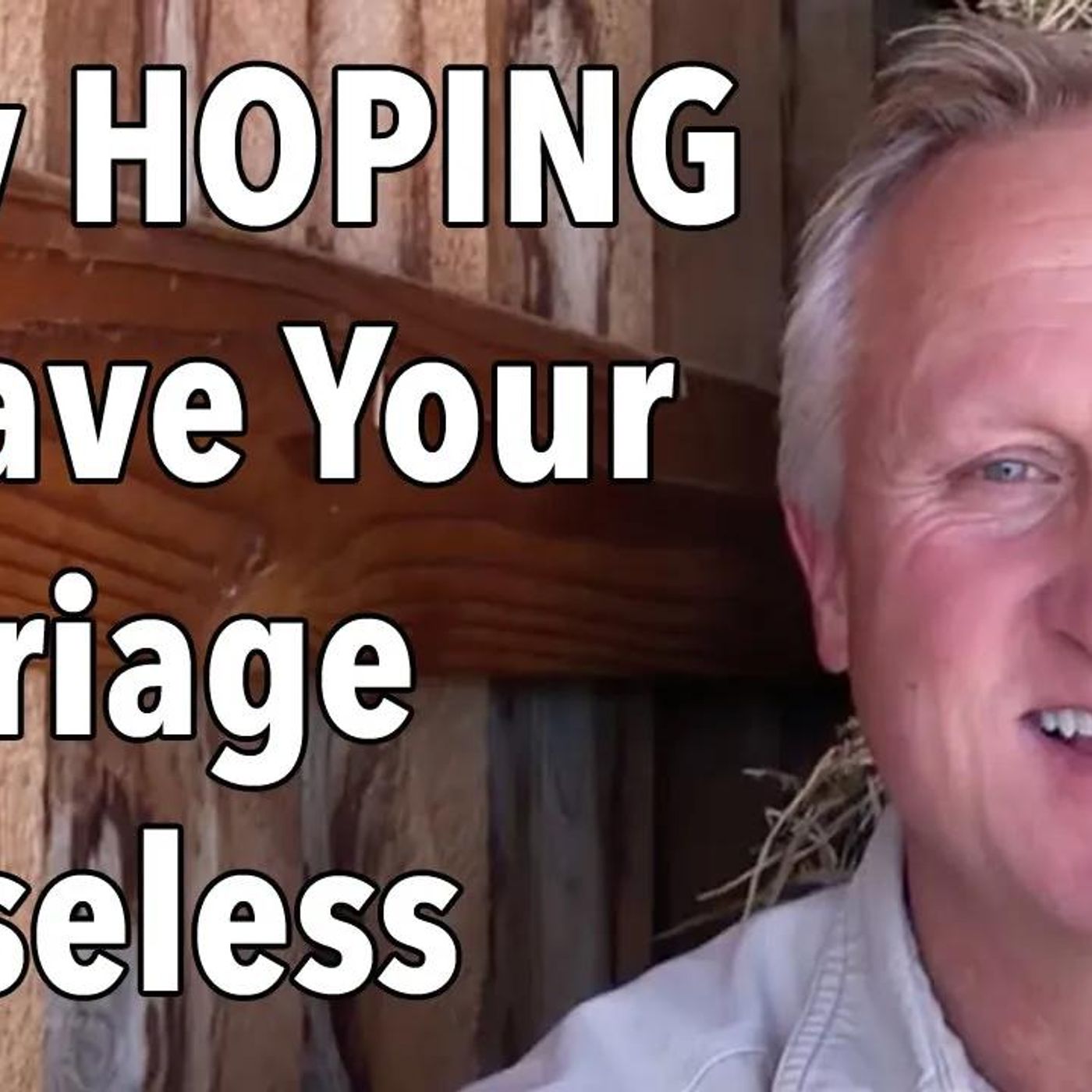 Why HOPING to Save Your Marriage is Useless