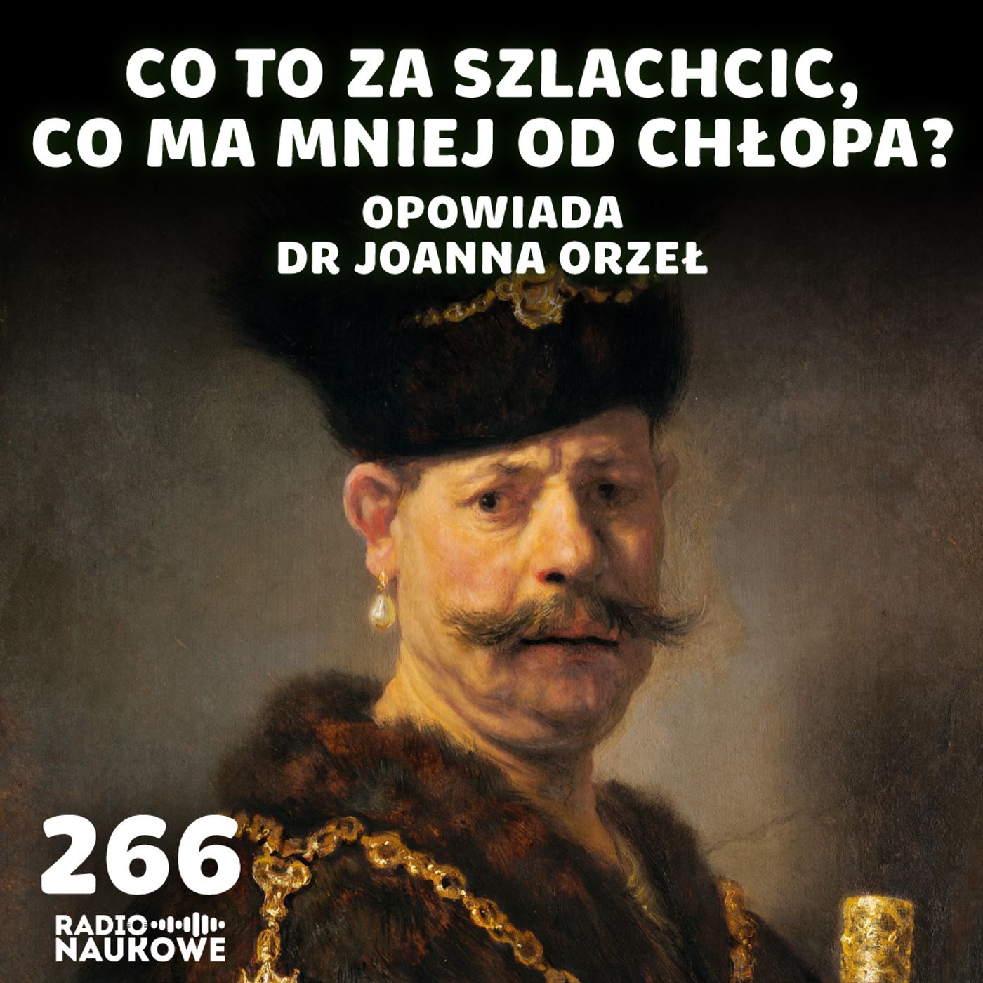 #266 Szlachta pracuje – skromnie i bez wygód, za to z kodeksem honorowym i pochodzeniem | dr Joanna Orzeł