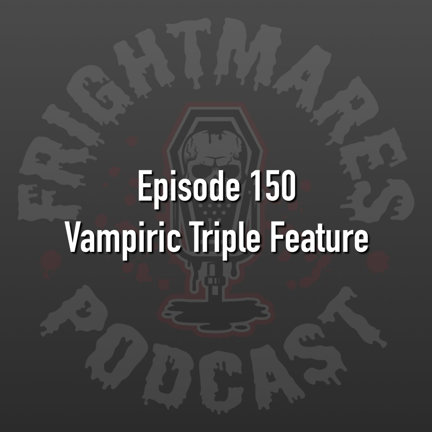 Ep. 150 - Vampiric Triple Feature (Dracula 2000, Dracula 3000 and Blade) episode artwork