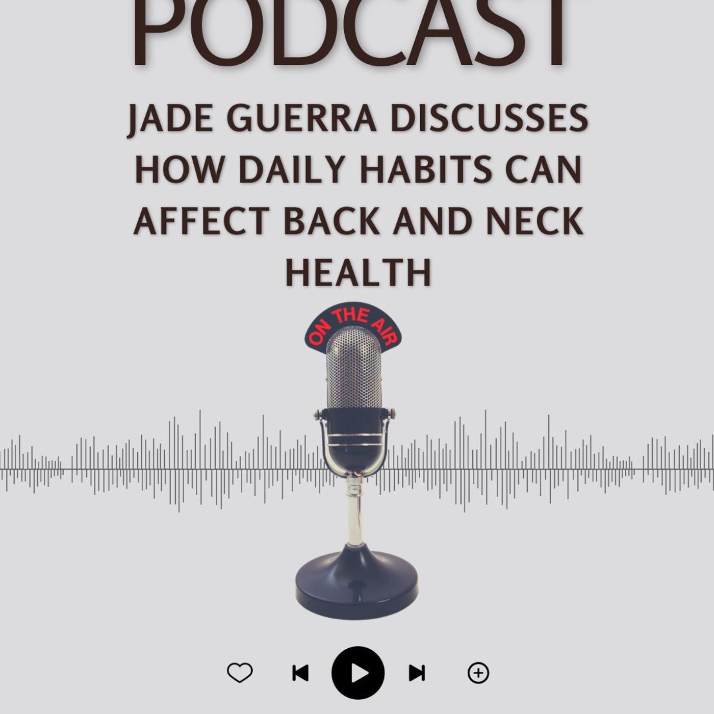 Jade Guerra Discusses How Daily Habits Can Affect Back and Neck Health episode artwork