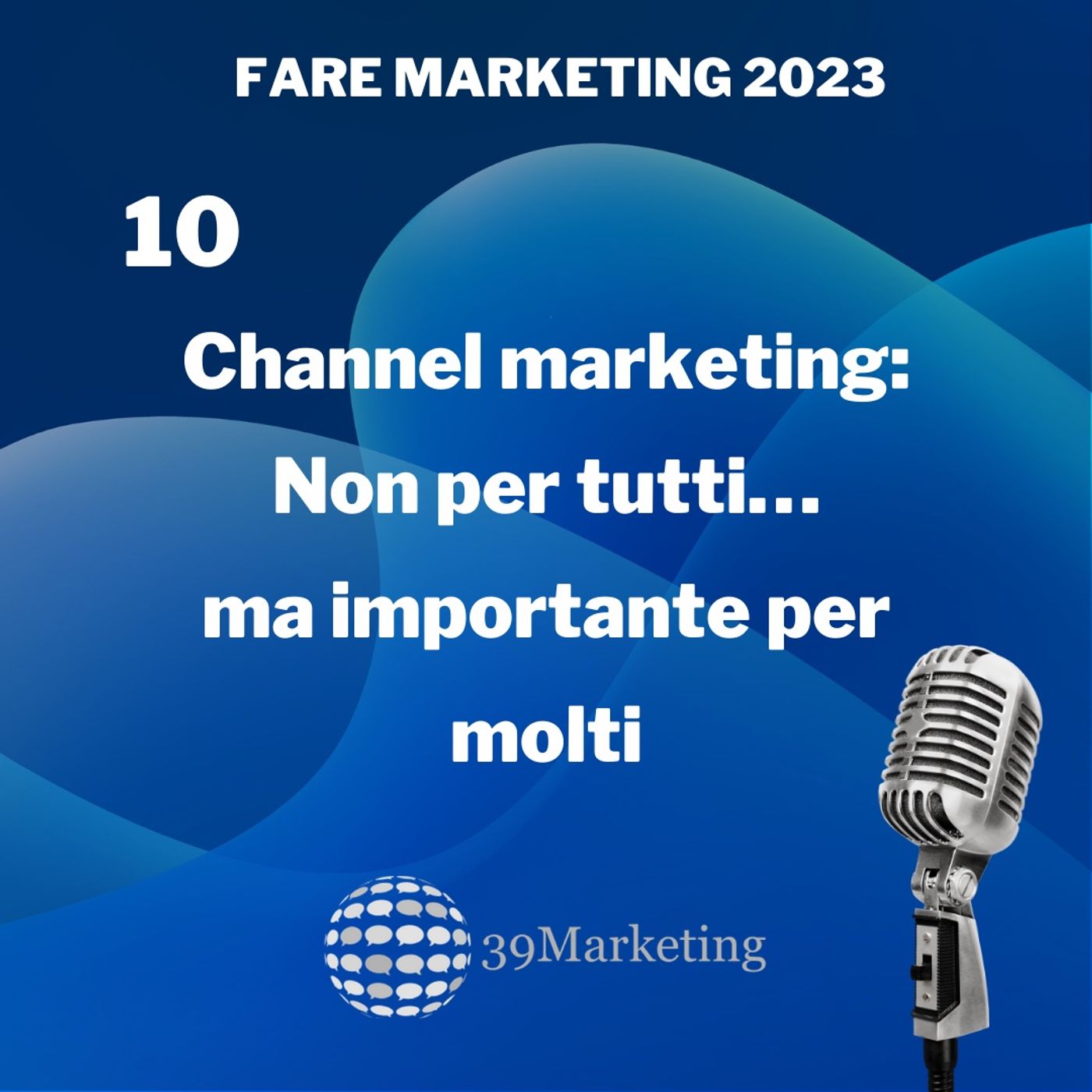 Fare Marketing 2023 Puntata 10 | Channel marketing: idee e vantaggi